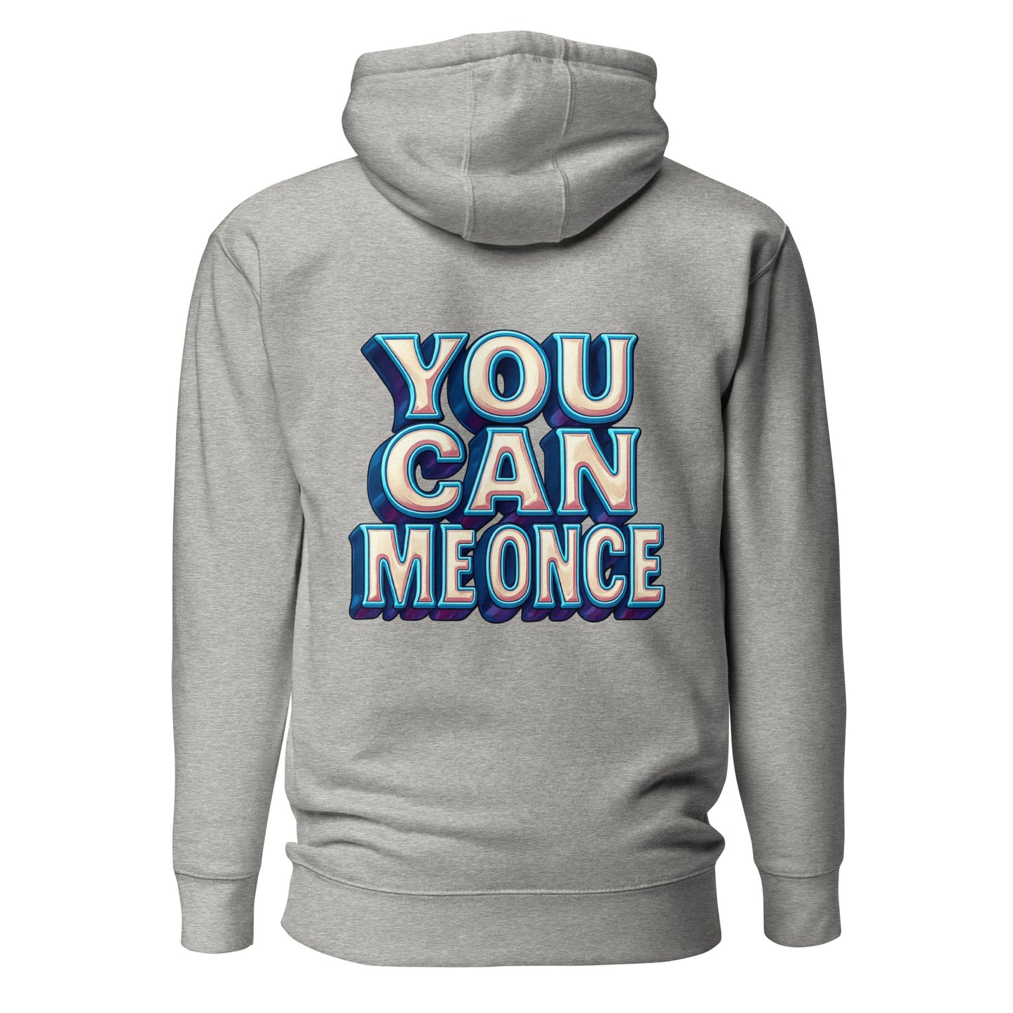 You Can Me Once – Unisex Hoodie Backprint