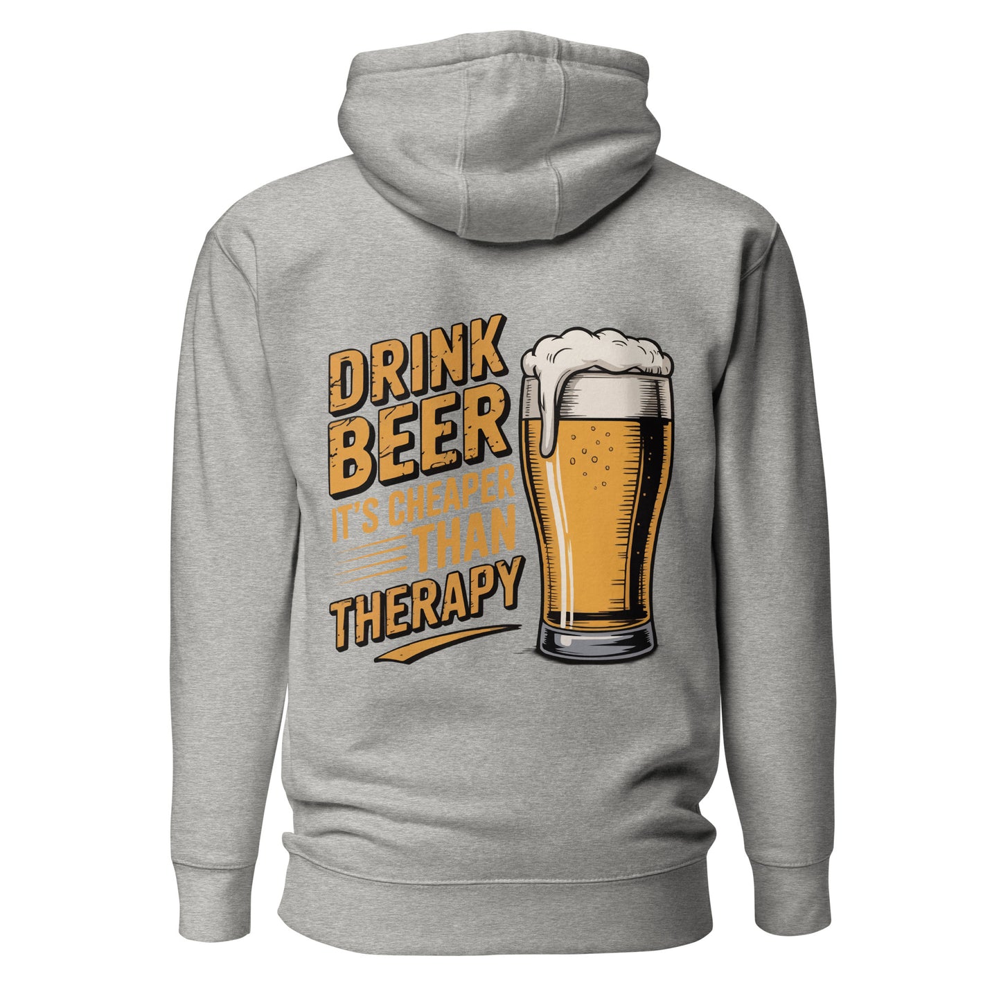 Drink Beer – It’s Cheaper Than Therapy – Unisex Hoodie Backprint