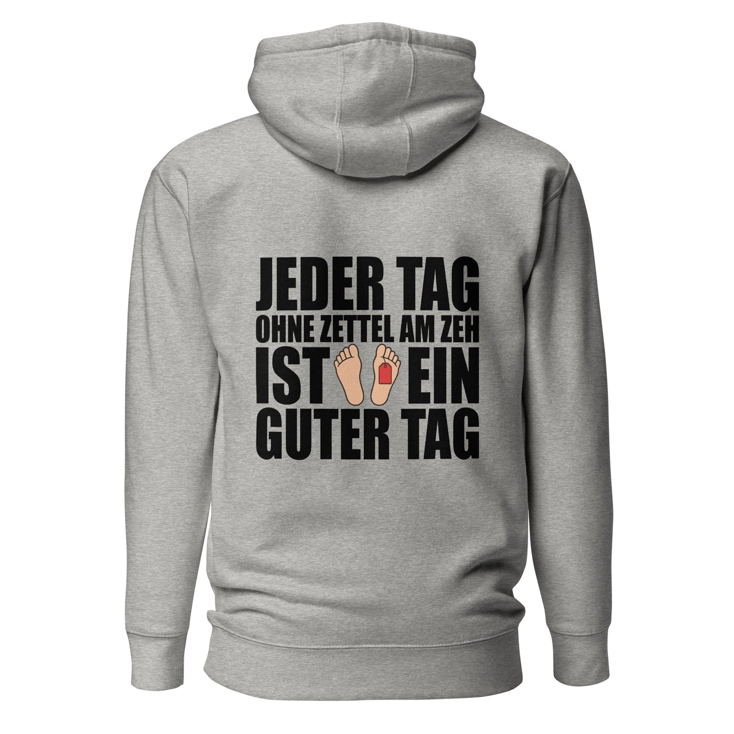 Jeder Tag Ohne Zettel Am Zeh – Unisex Hoodie Backprint