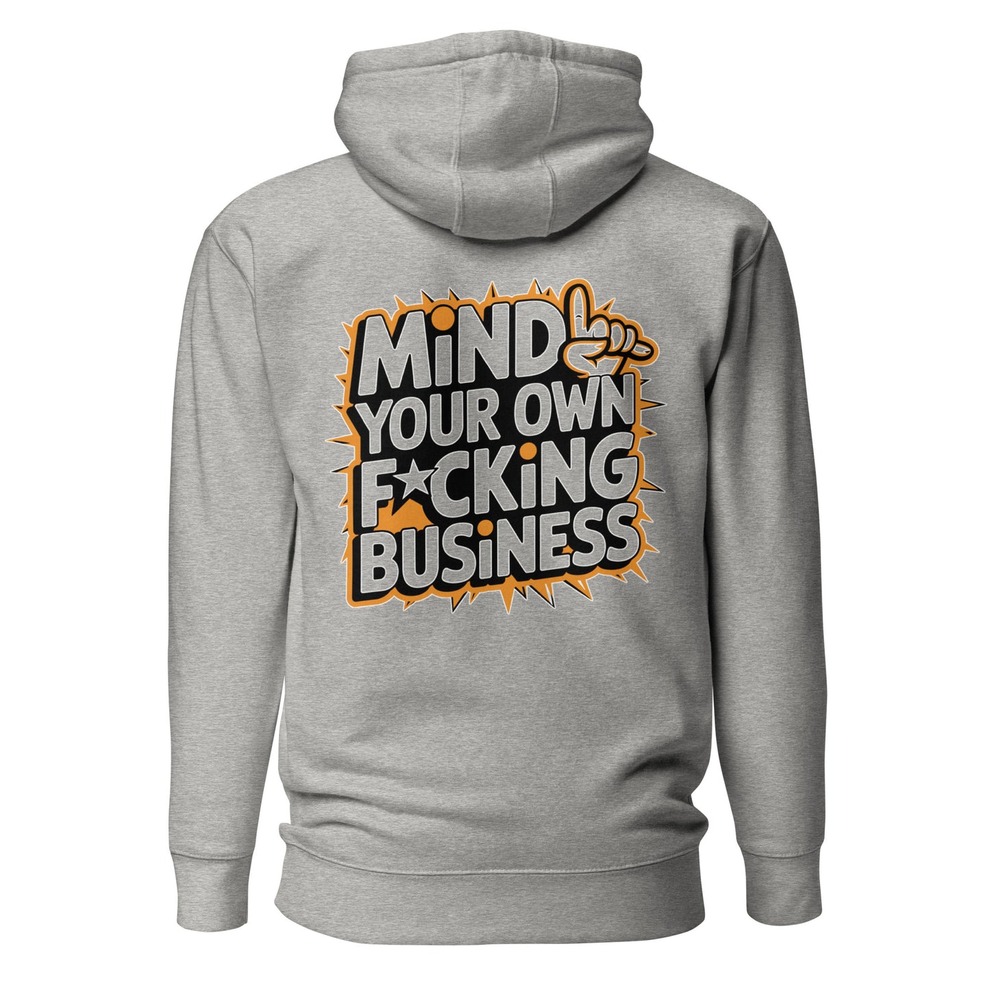 Mind Your Own F*cking Business – Unisex Hoodie Backprint