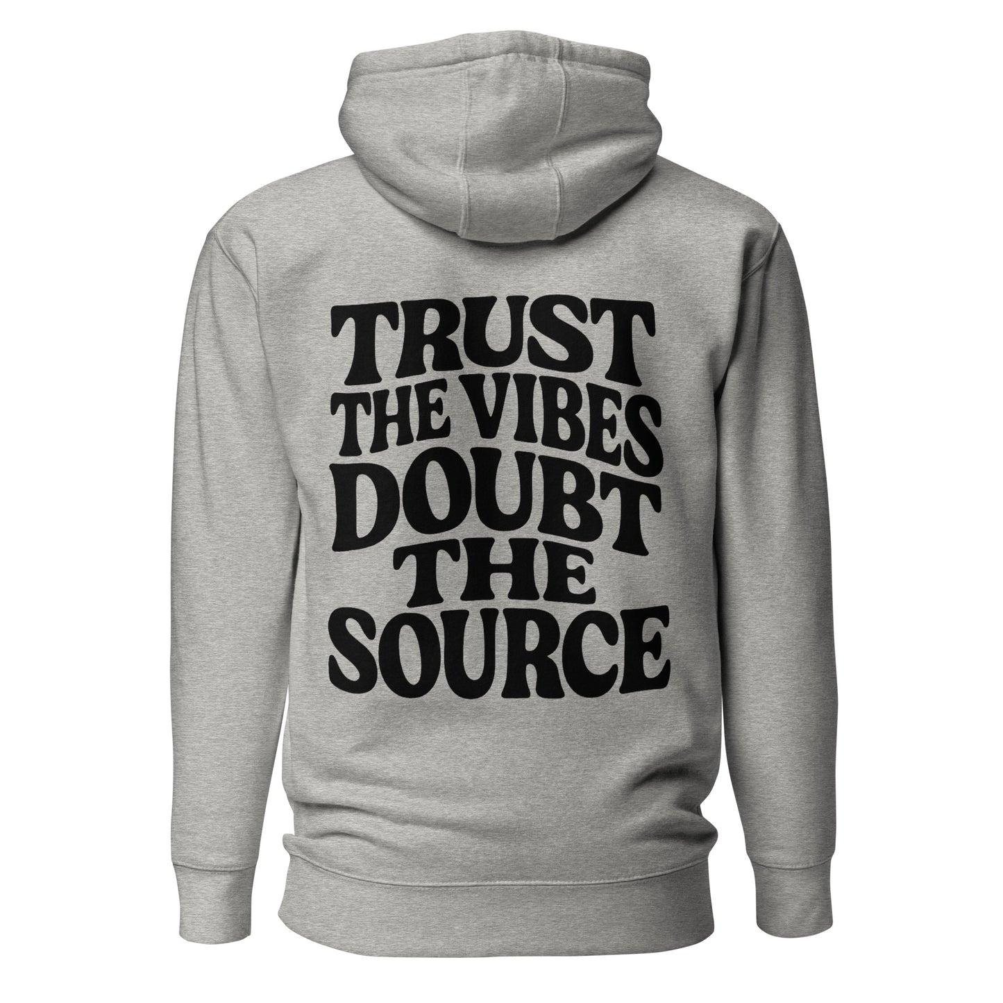 Trust the Vibes – Doubt the Source – Unisex Hoodie Backprint