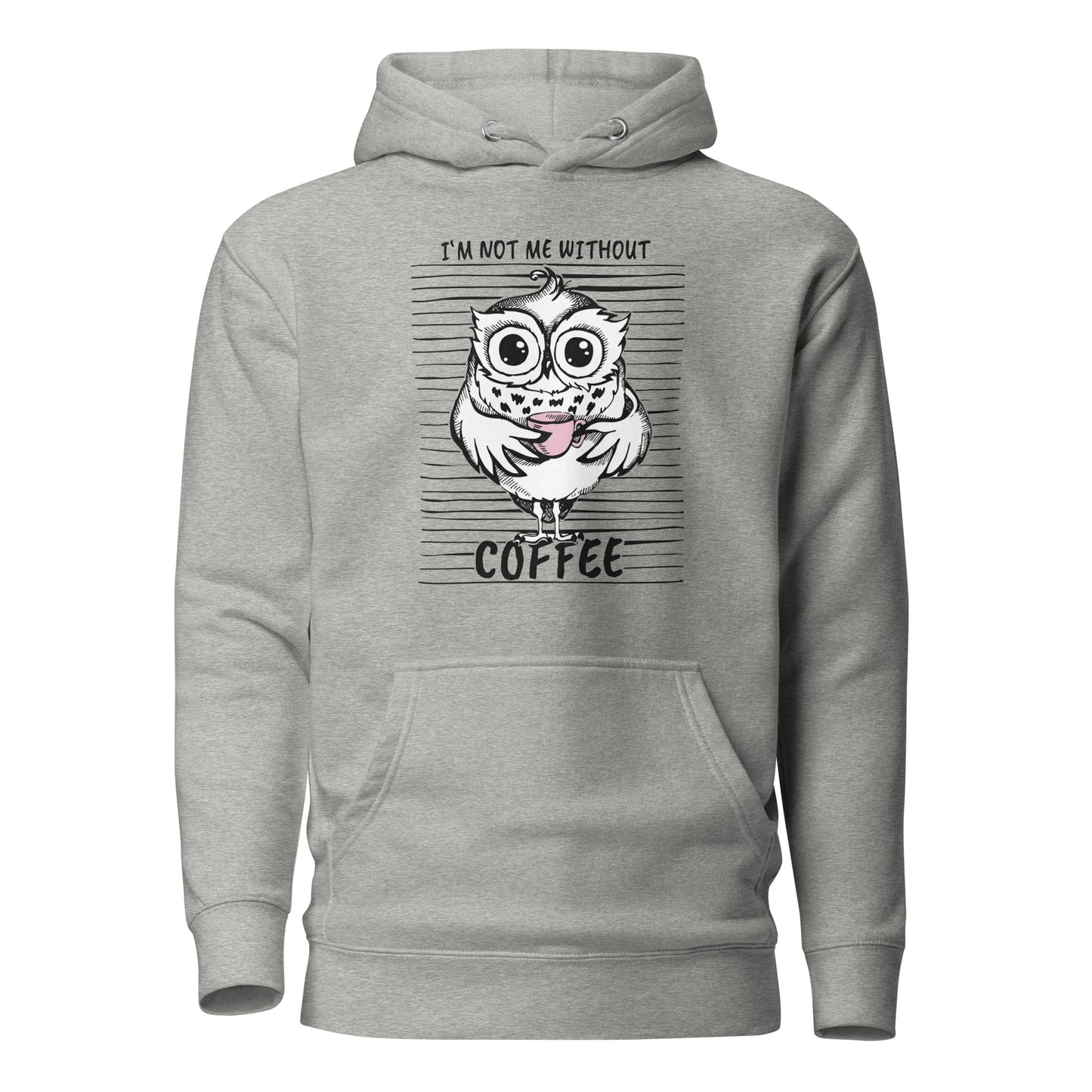 I’m not me without Coffee – Hoodie