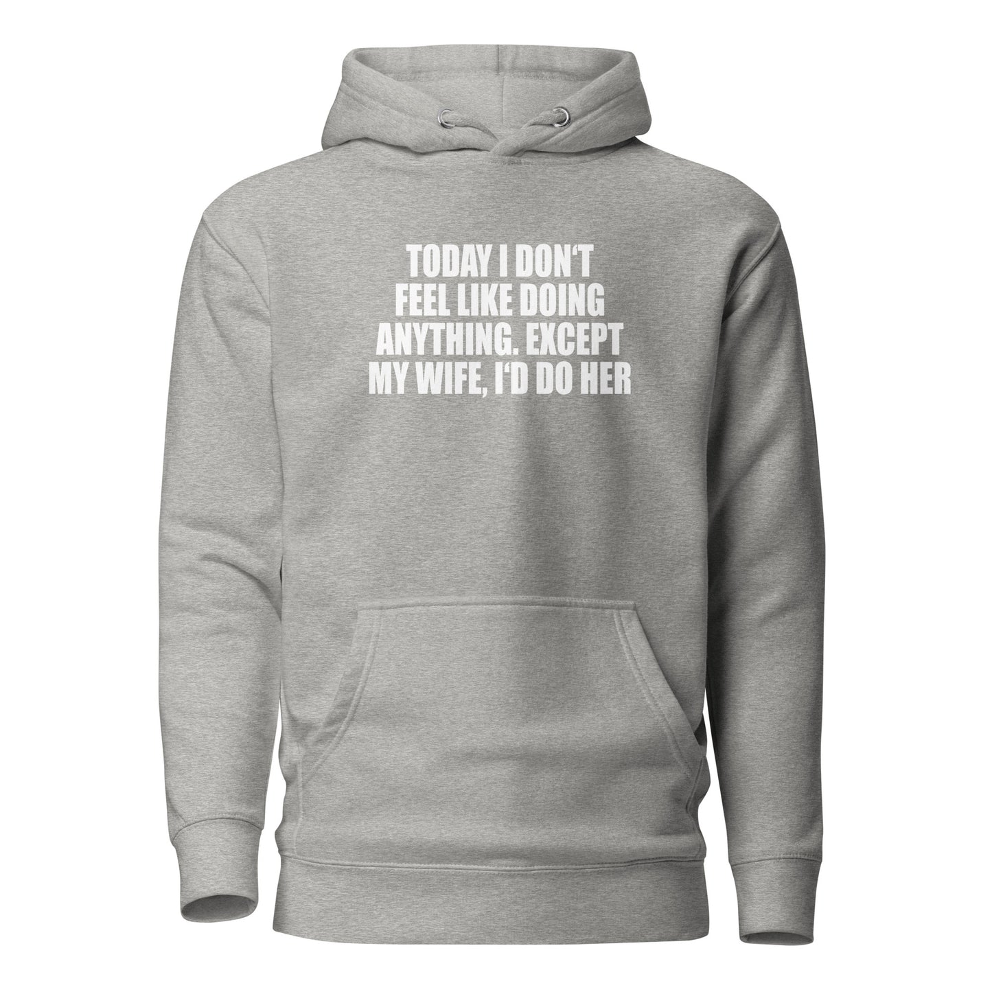 Today I don’t feel like doing anything – Hoodie