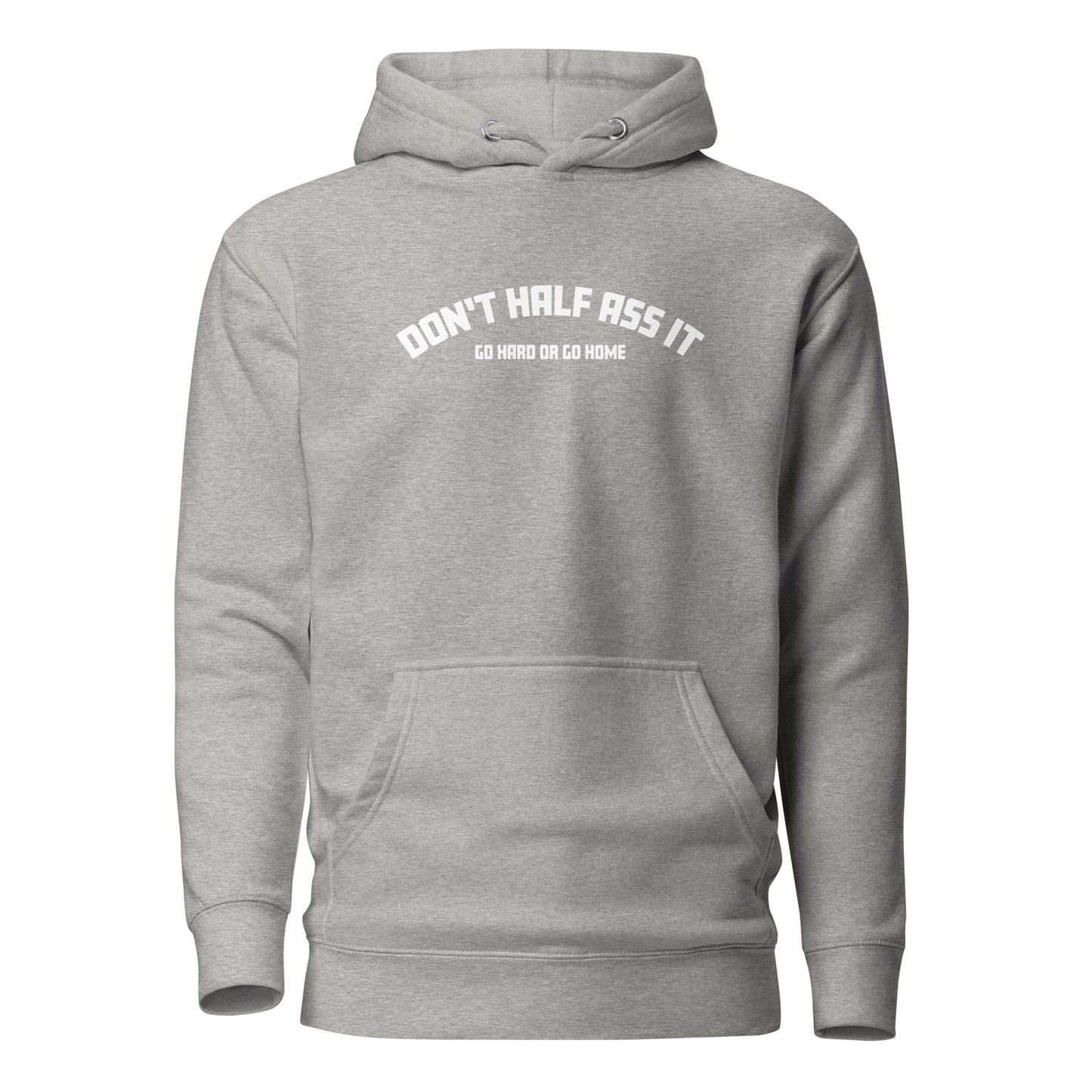 Don’t Half Ass It – Unisex Hoodie