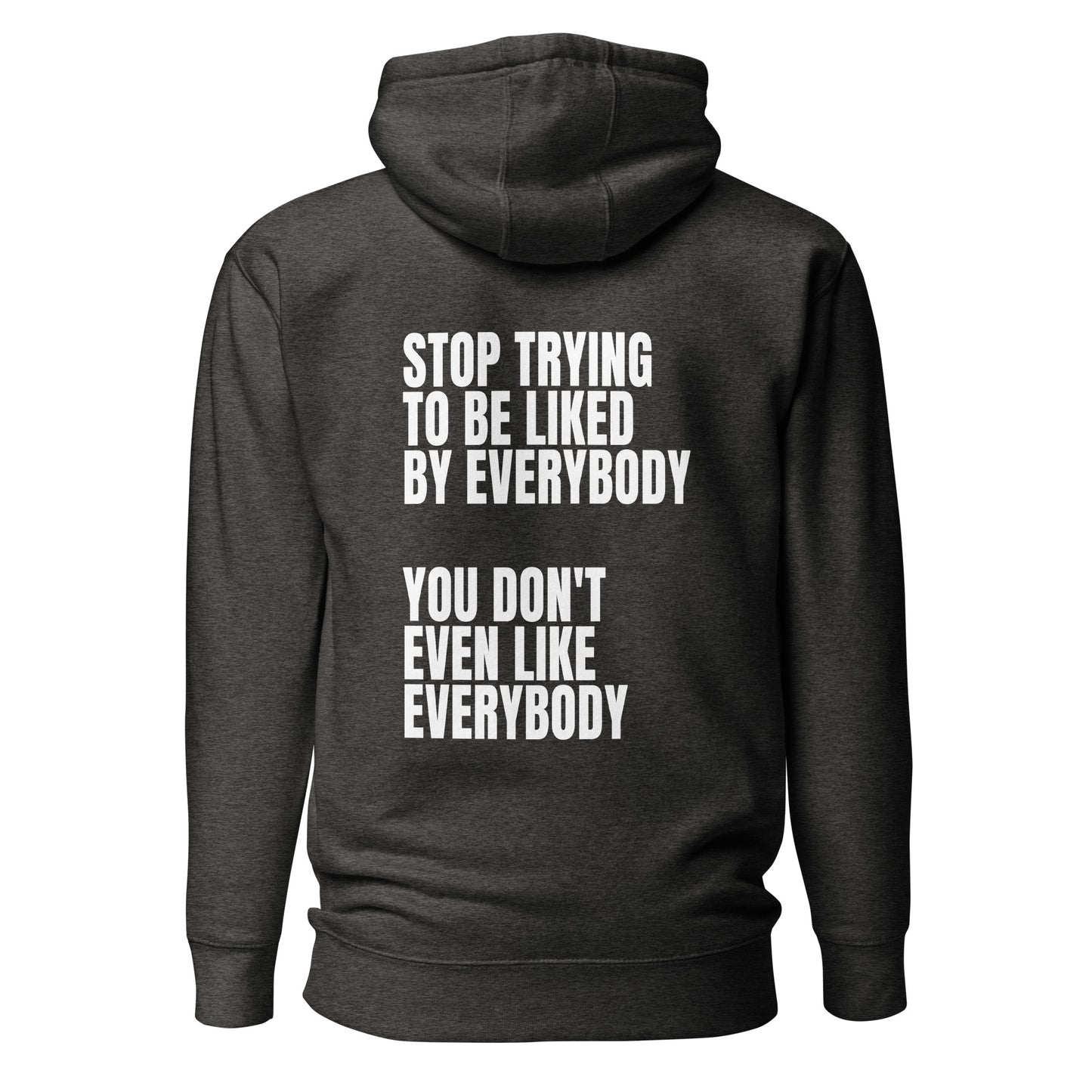 Stop trying to be liked – Hoodie (Backprint)