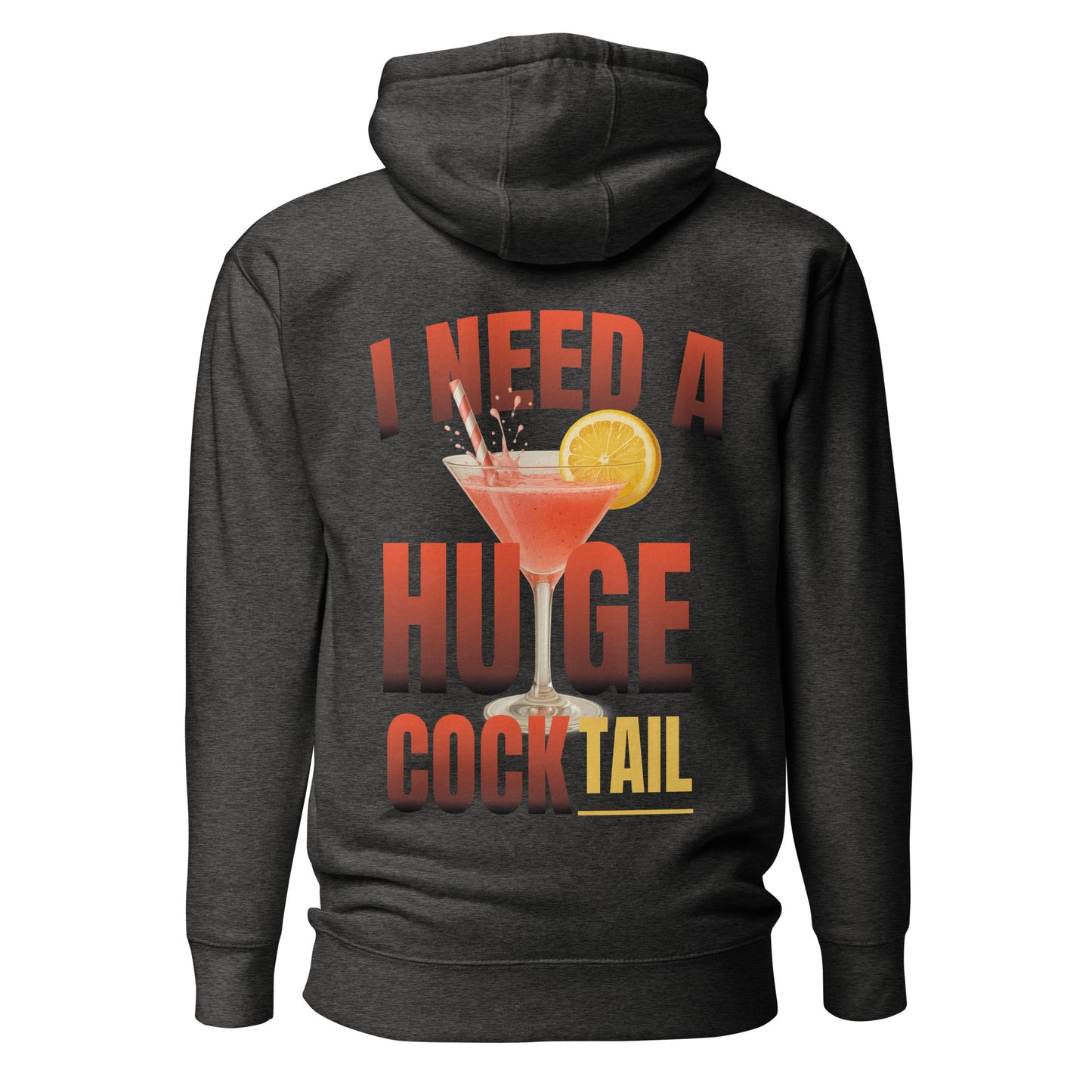 I Need A Huge Cocktail – Unisex Hoodie Backprint