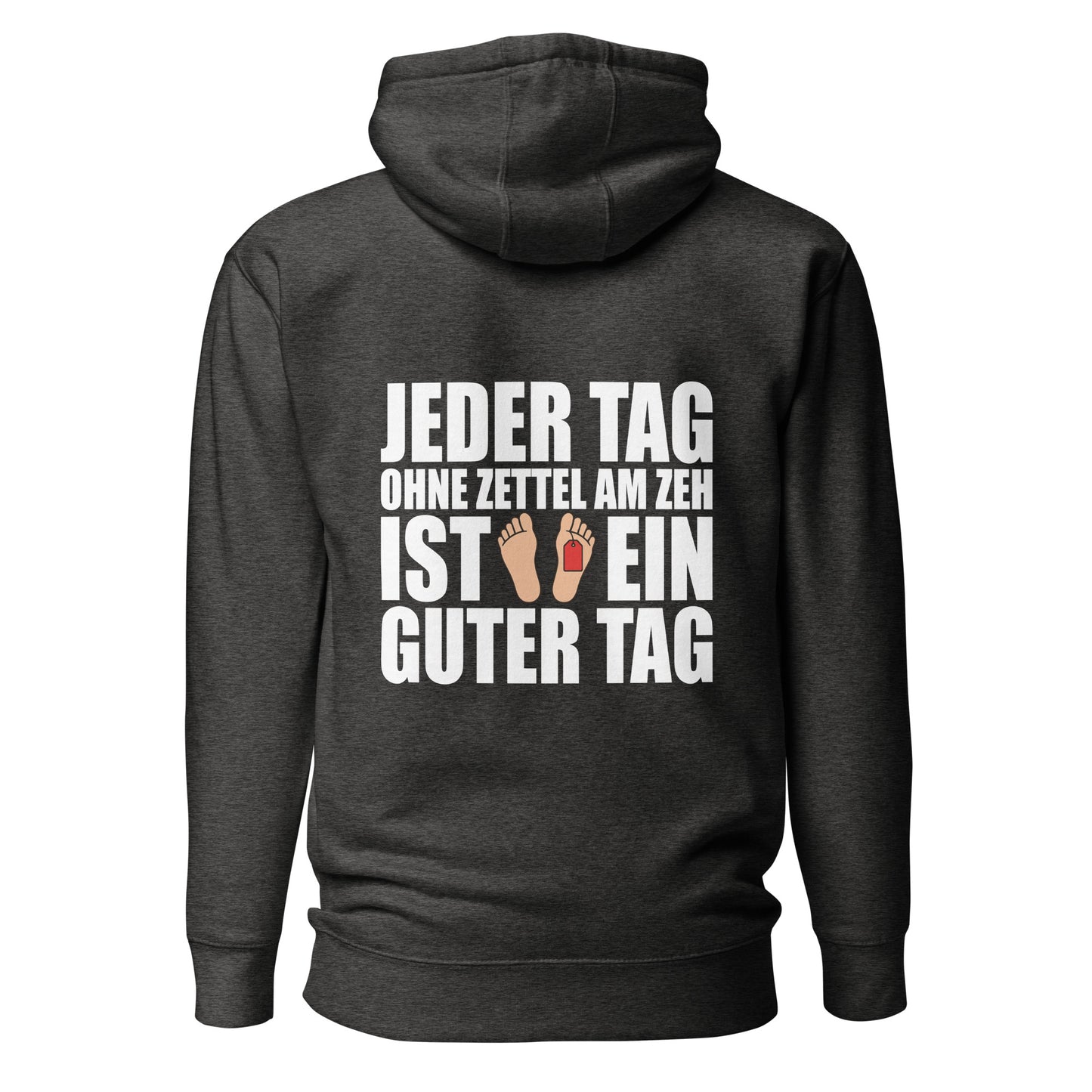 Jeder Tag Ohne Zettel Am Zeh – Unisex Hoodie Backprint
