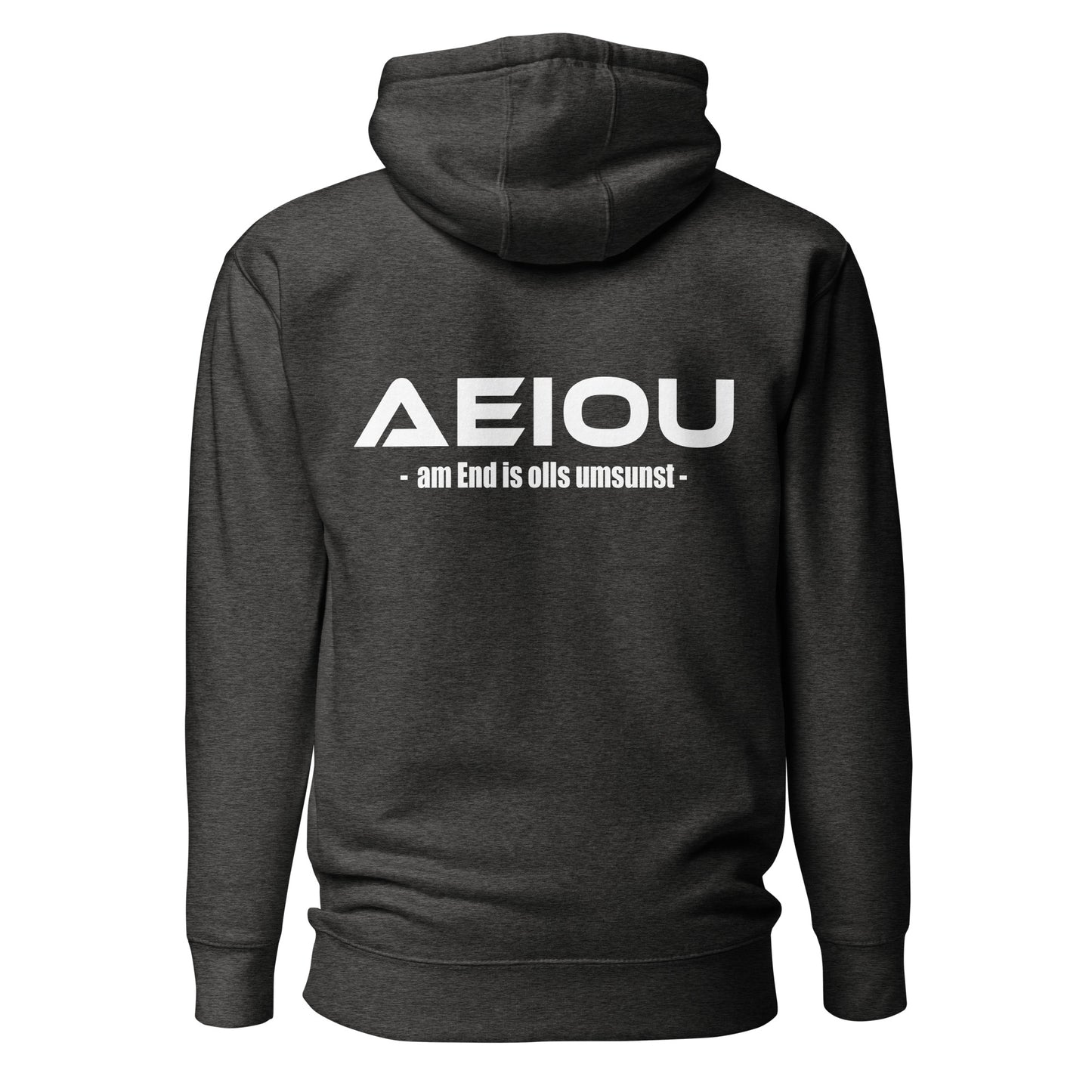 AEIOU – am End is olls umsunst – Unisex Hoodie Backprint