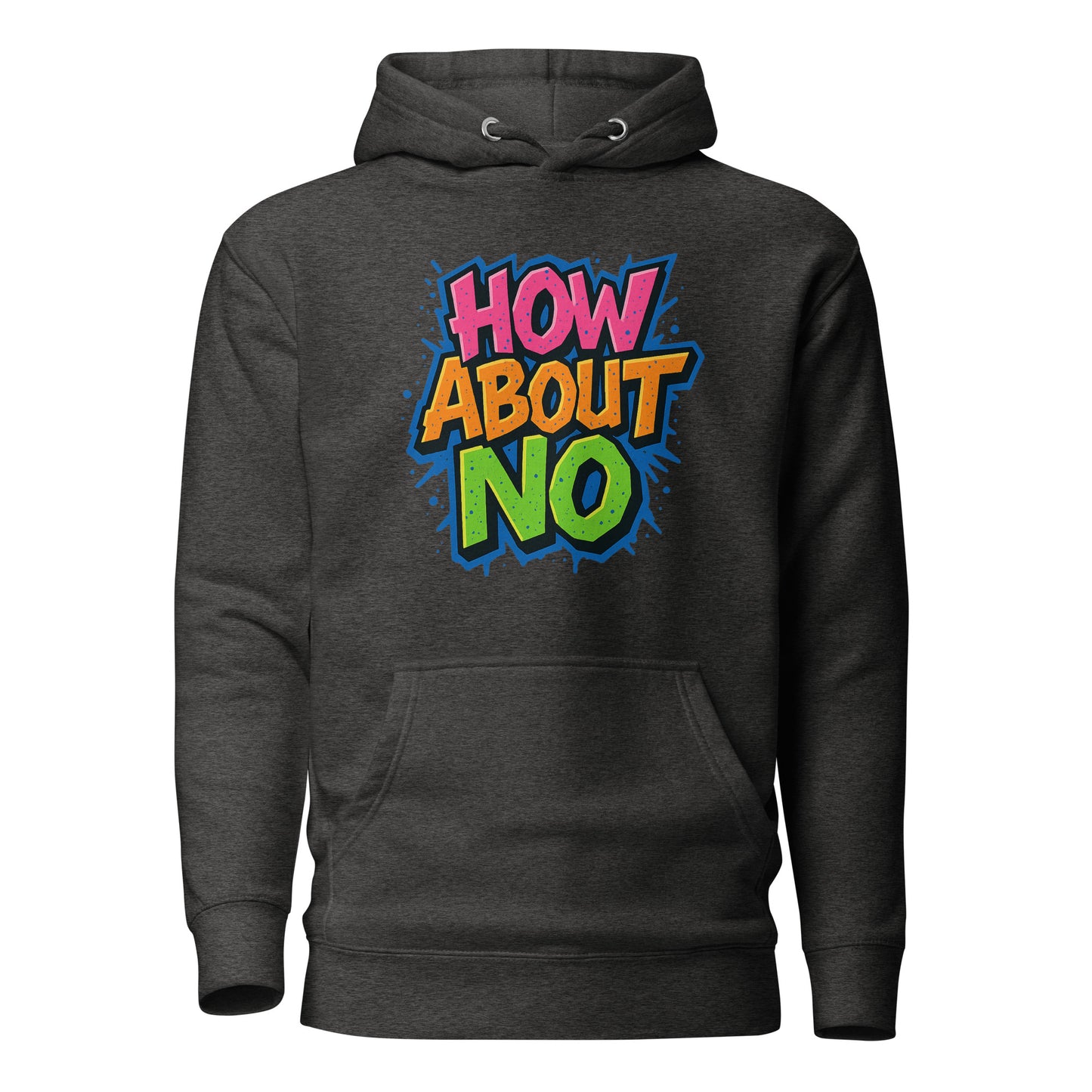 How About No - Hoodie