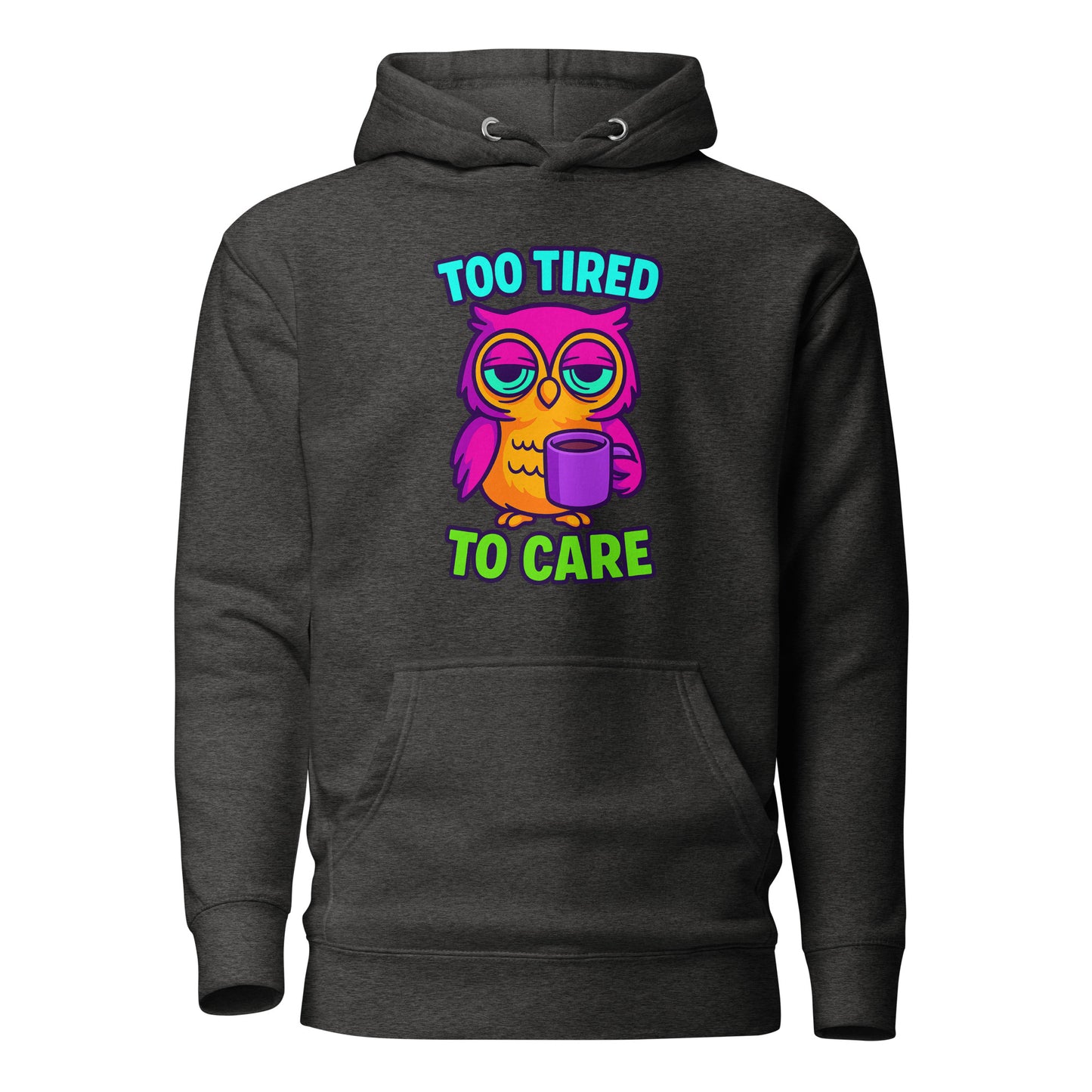 Too Tired To Care – Eulen Hoodie