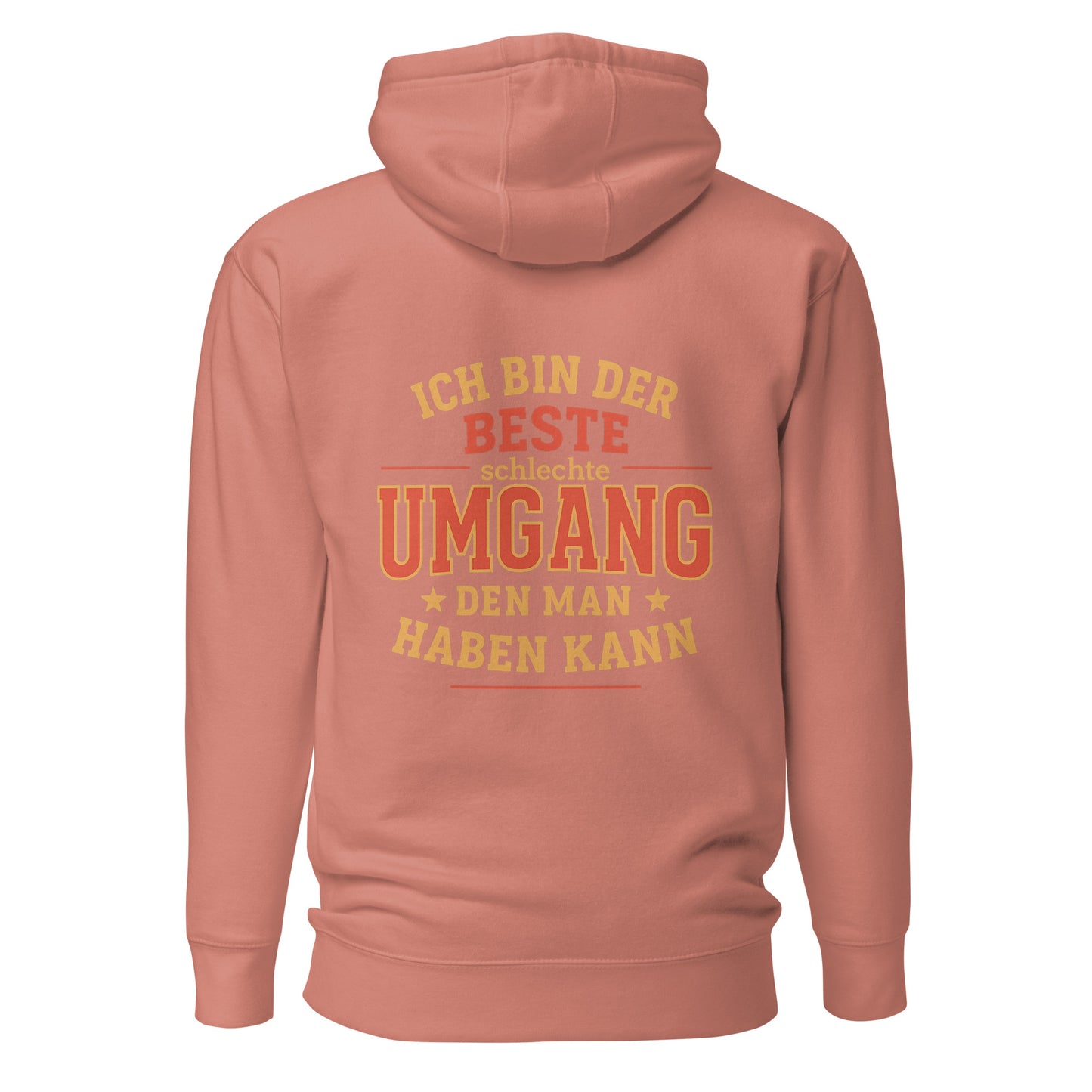 Ich bin der beste schlechte Umgang den man haben kann – Unisex Hoodie Backprint