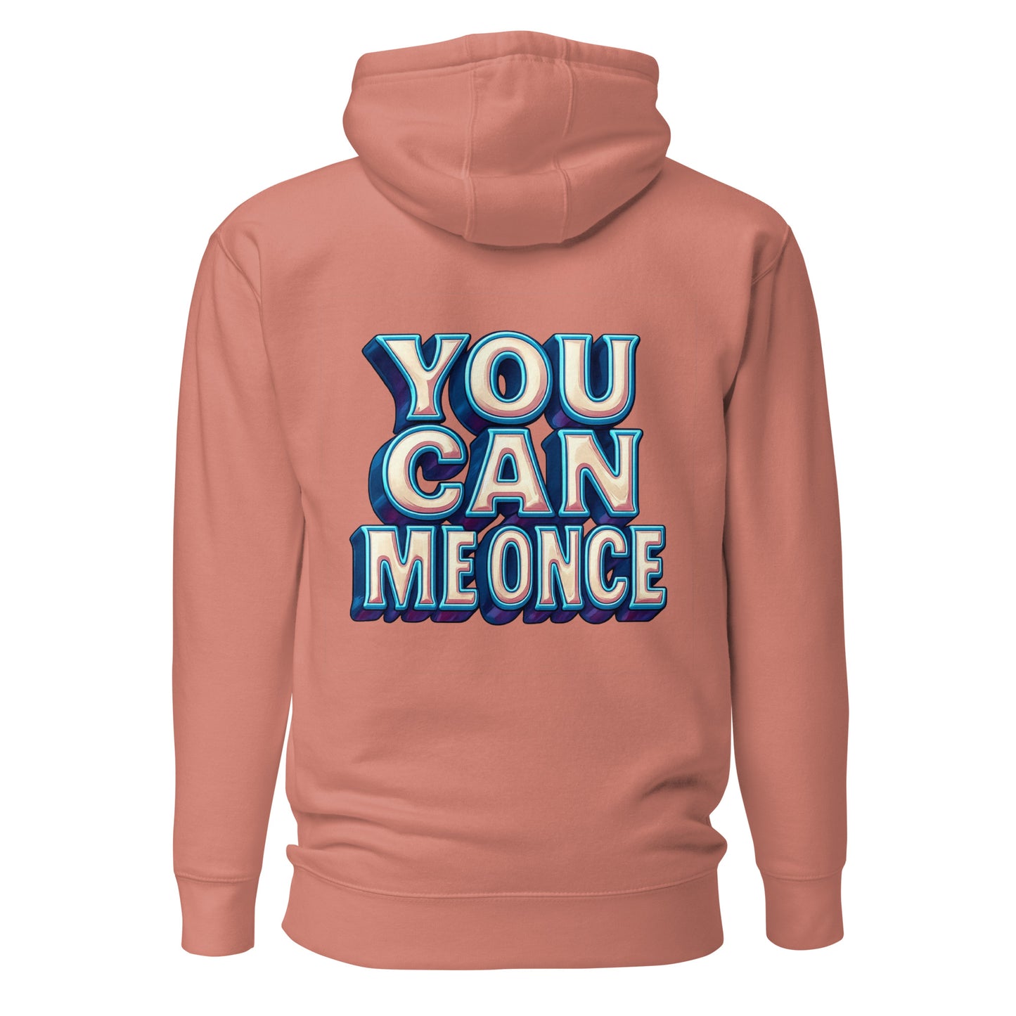 You Can Me Once – Unisex Hoodie Backprint