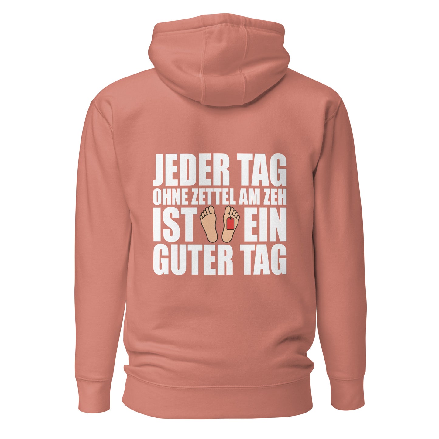 Jeder Tag Ohne Zettel Am Zeh – Unisex Hoodie Backprint
