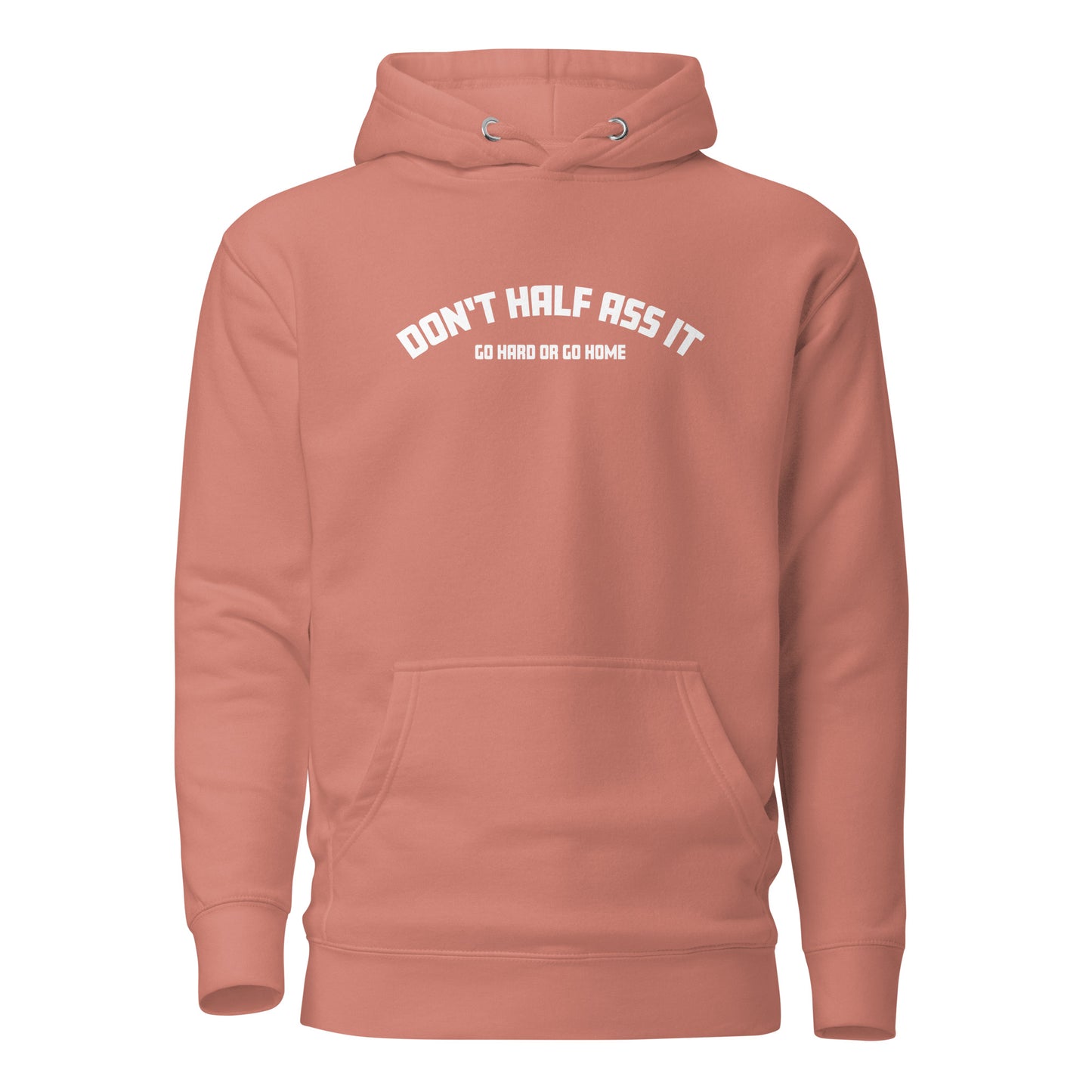 Don’t Half Ass It – Unisex Hoodie