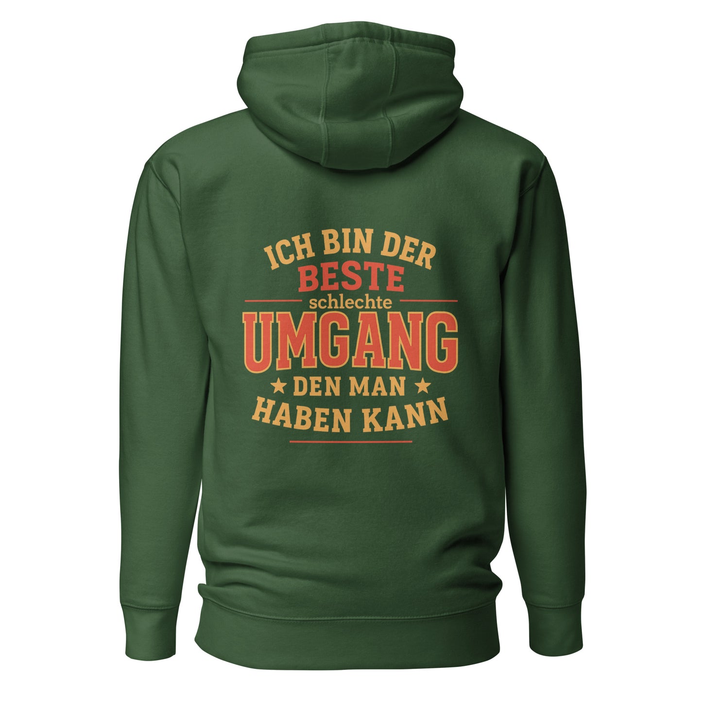 Ich bin der beste schlechte Umgang den man haben kann – Unisex Hoodie Backprint