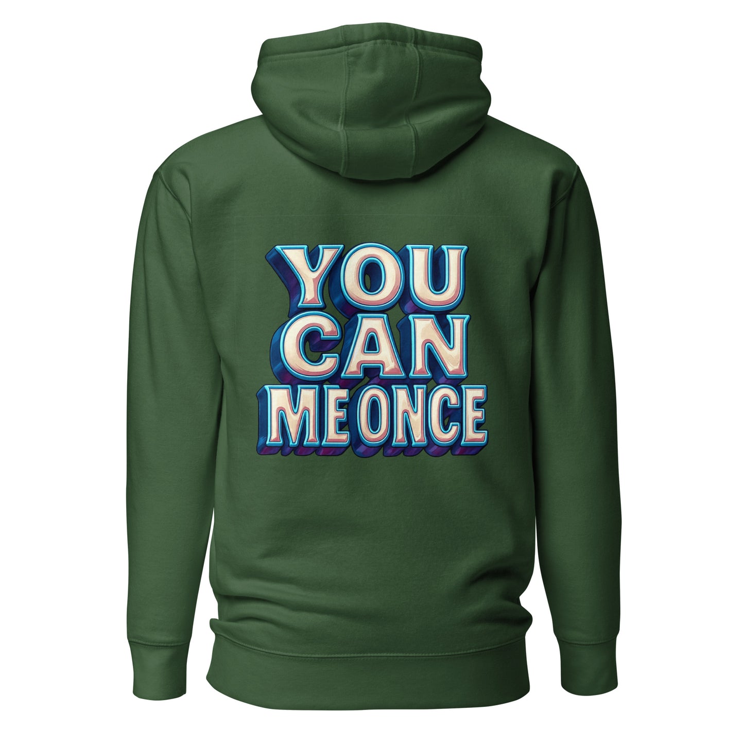You Can Me Once – Unisex Hoodie Backprint
