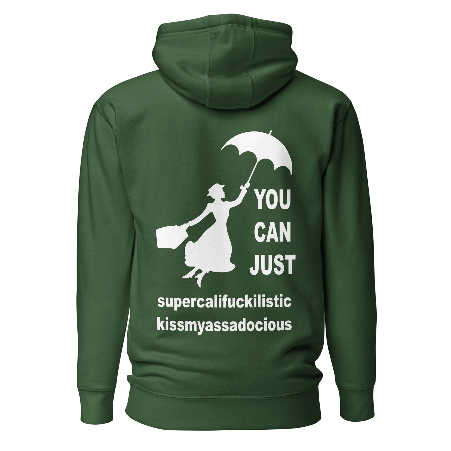 You Can Just Supercalifuckilistic Kissmyassadocious – Unisex Hoodie Backprint