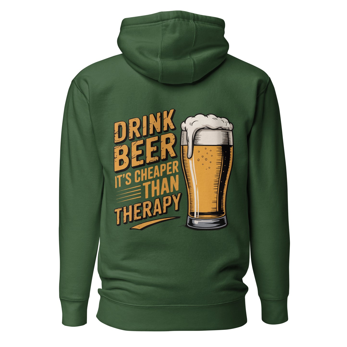 Drink Beer – It’s Cheaper Than Therapy – Unisex Hoodie Backprint