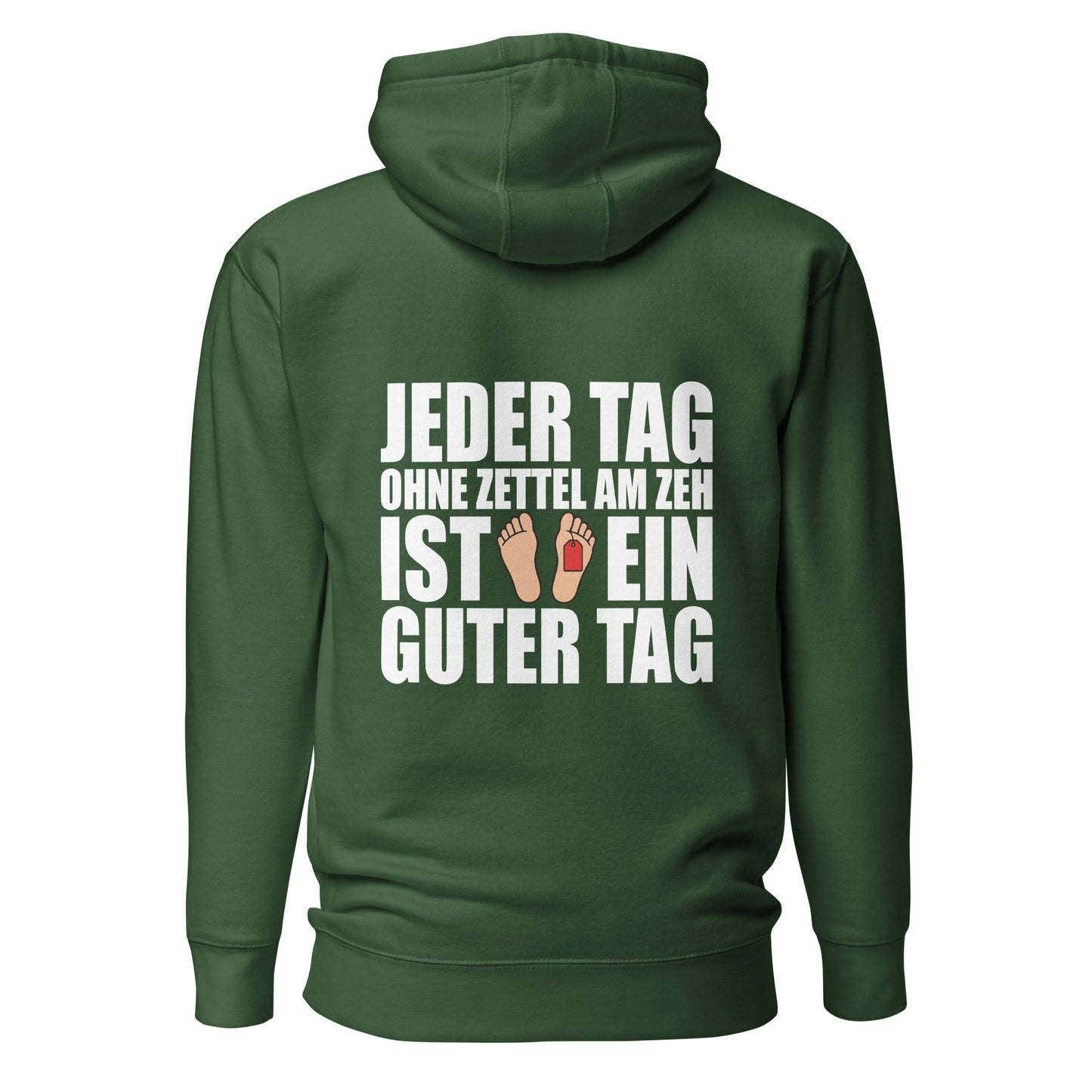 Jeder Tag Ohne Zettel Am Zeh – Unisex Hoodie Backprint