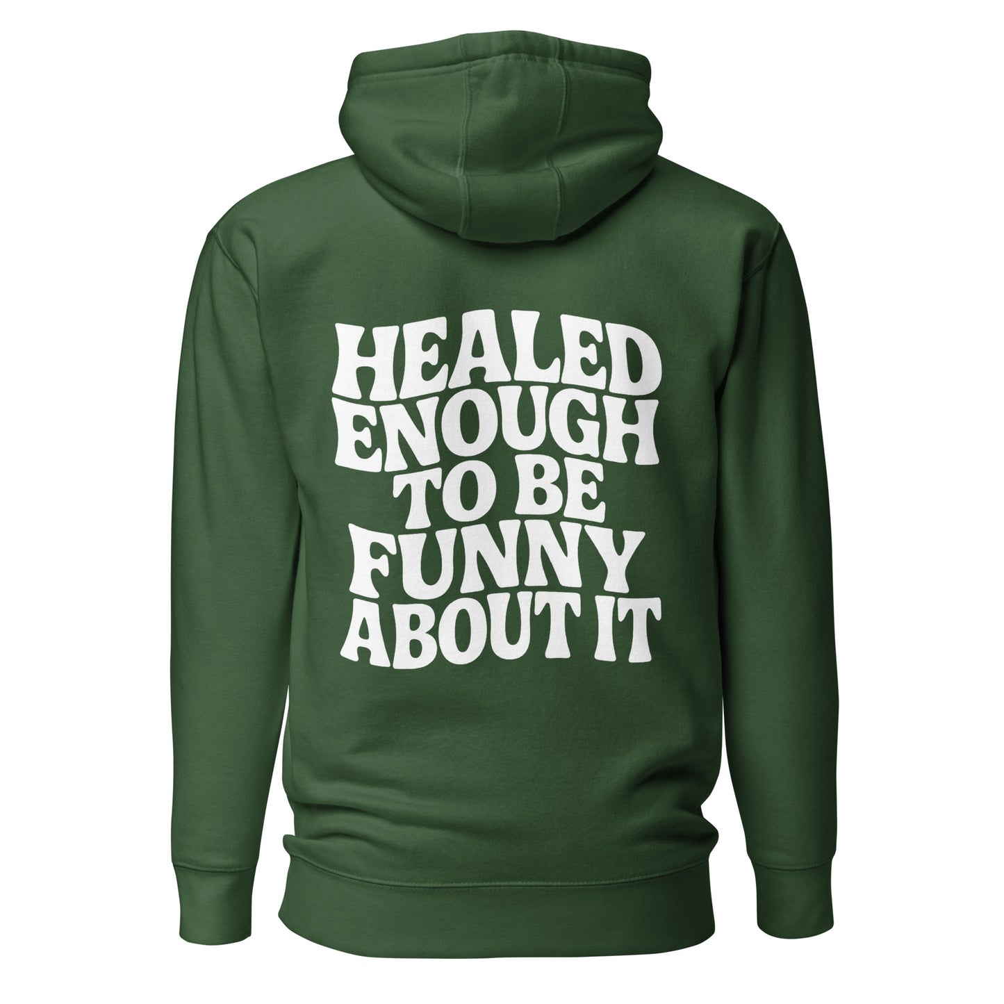 Healed Enough To Be Funny About It – Unisex Hoodie Backprint