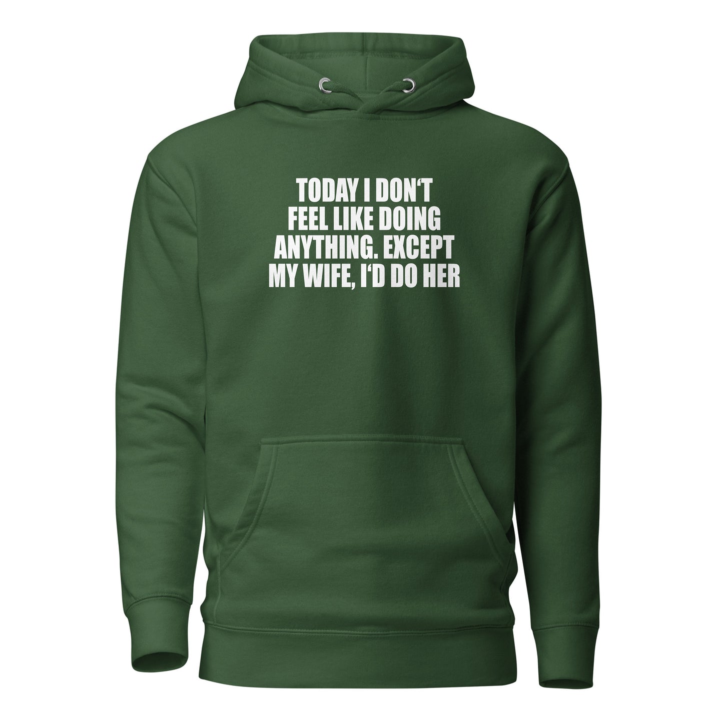 Today I don’t feel like doing anything – Hoodie