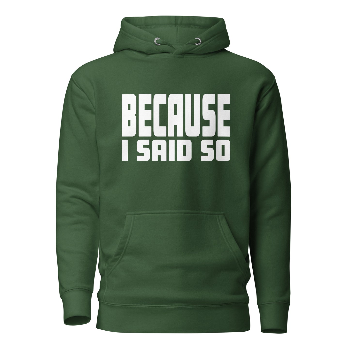 Because I Said So – Unisex Hoodie