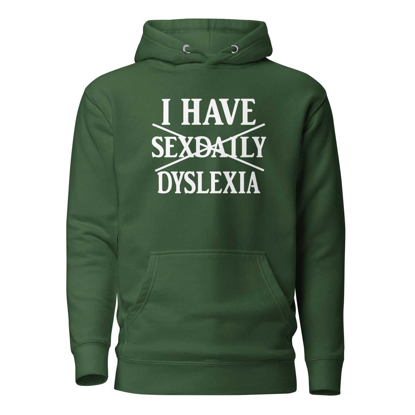 I Have Sexdaily Dyslexia – Unisex Hoodie