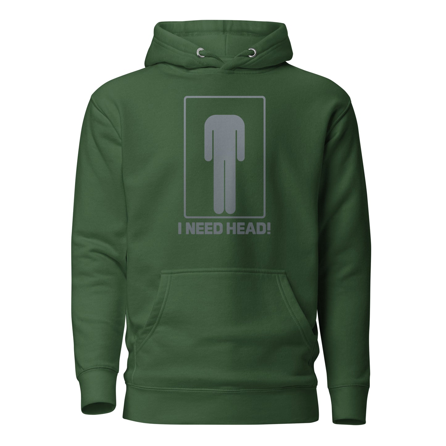 I need head. – Unisex hoodie