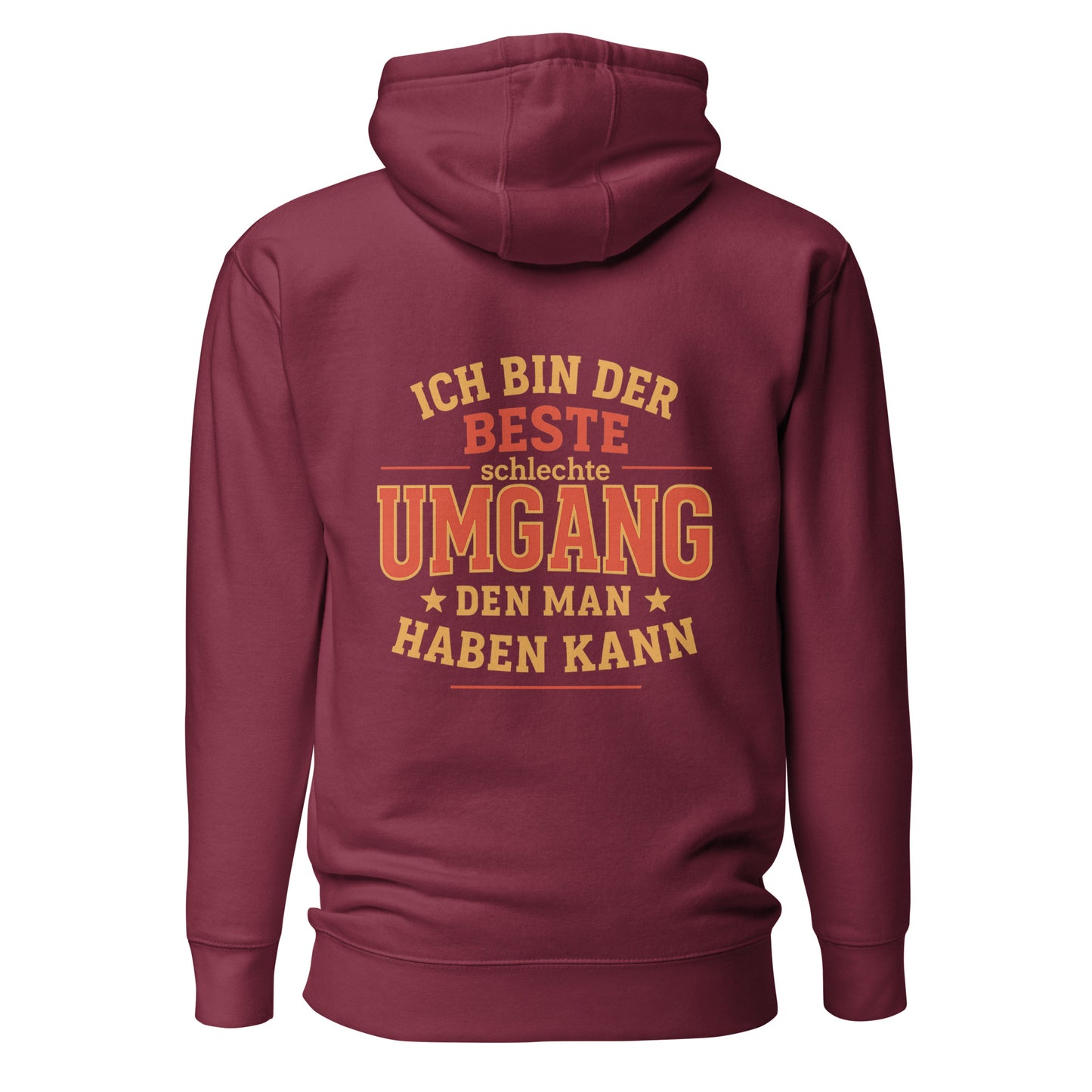 Ich bin der beste schlechte Umgang den man haben kann – Unisex Hoodie Backprint
