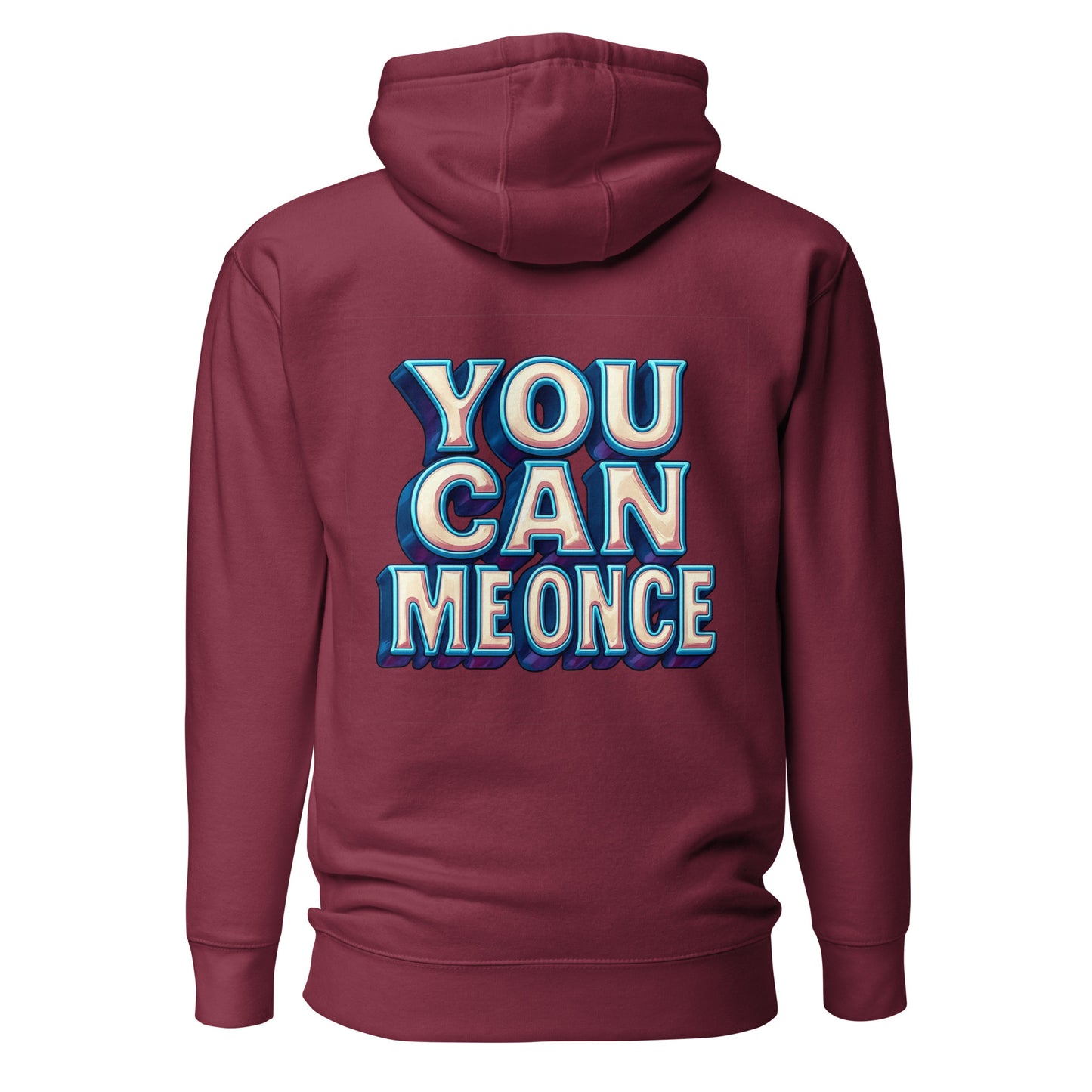 You Can Me Once – Unisex Hoodie Backprint