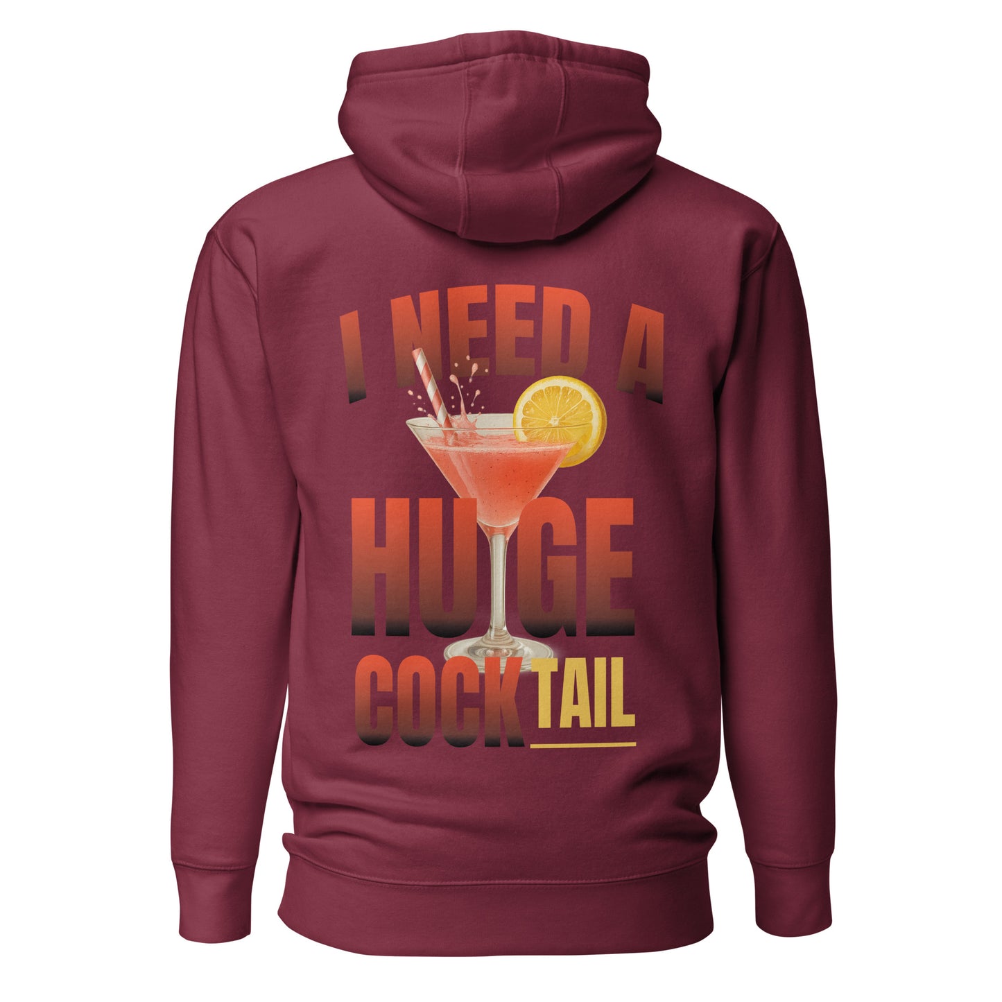 I Need A Huge Cocktail – Unisex Hoodie Backprint