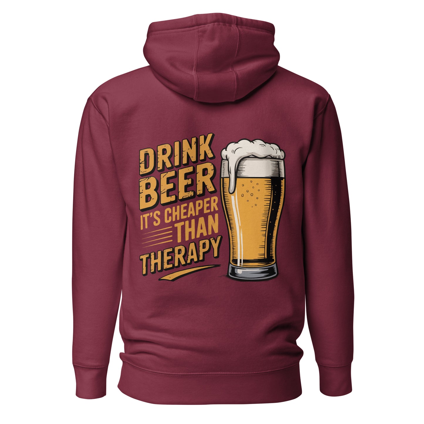 Drink Beer – It’s Cheaper Than Therapy – Unisex Hoodie Backprint