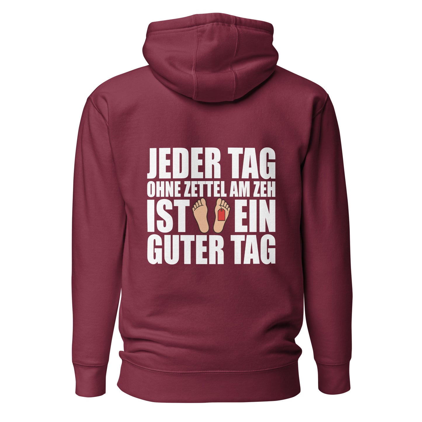 Jeder Tag Ohne Zettel Am Zeh – Unisex Hoodie Backprint