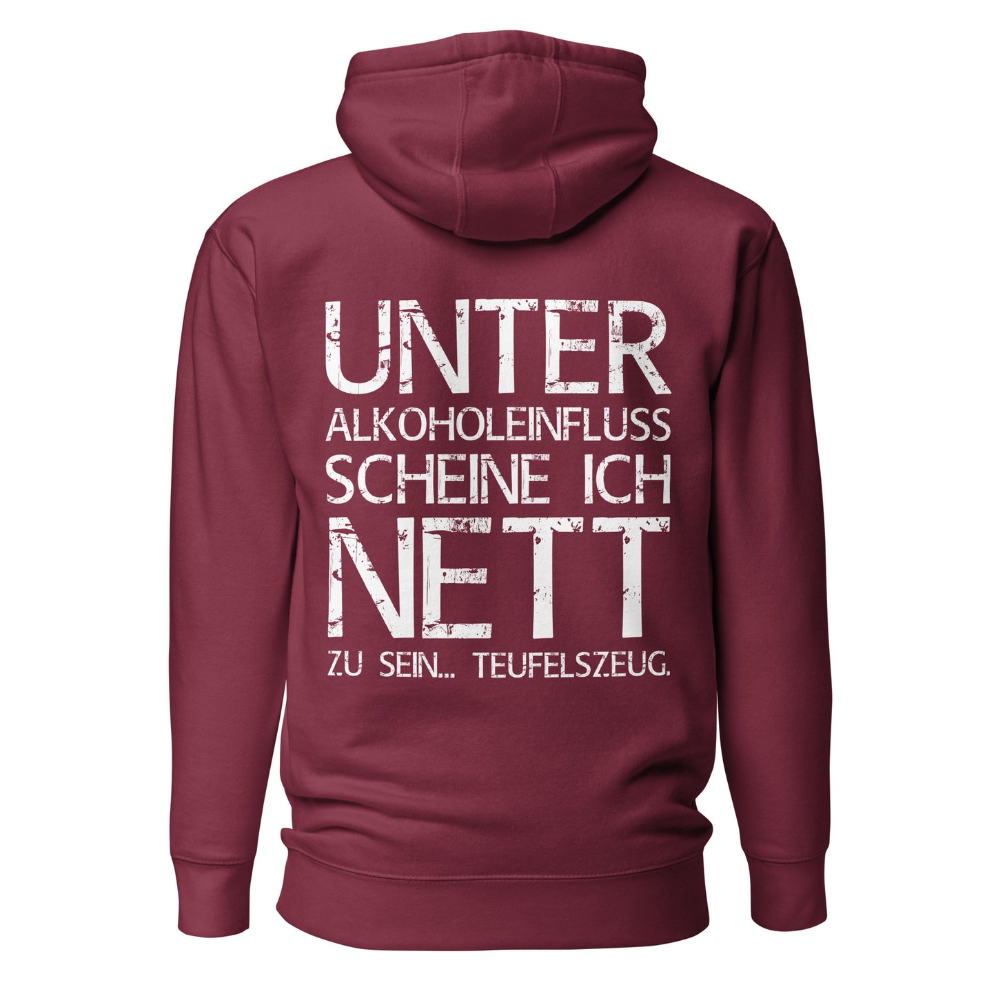 Unter Alkoholeinfluss scheine ich nett zu sein – Teufelszeug – Unisex Hoodie (Backprint)