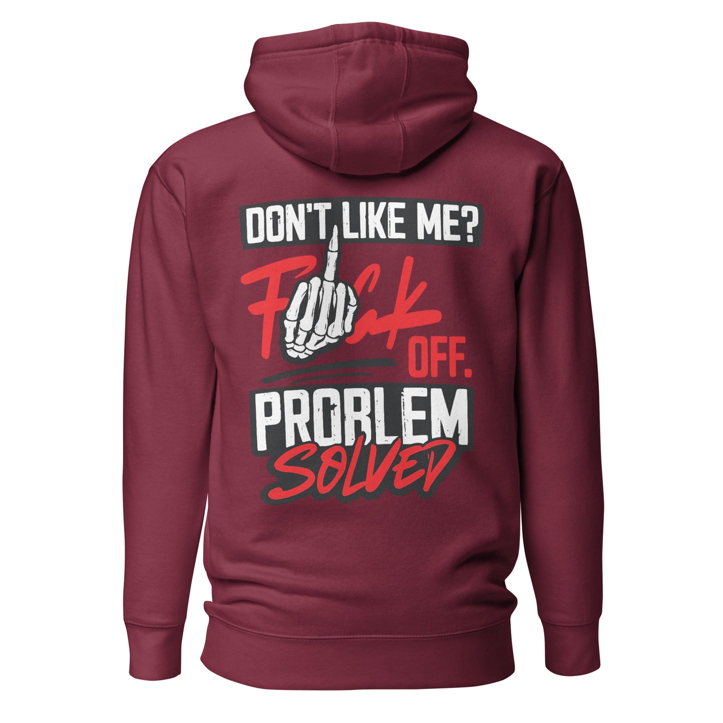 Don't Like Me? F*ck off. Problem Solved – Statement Backprint Hoodie