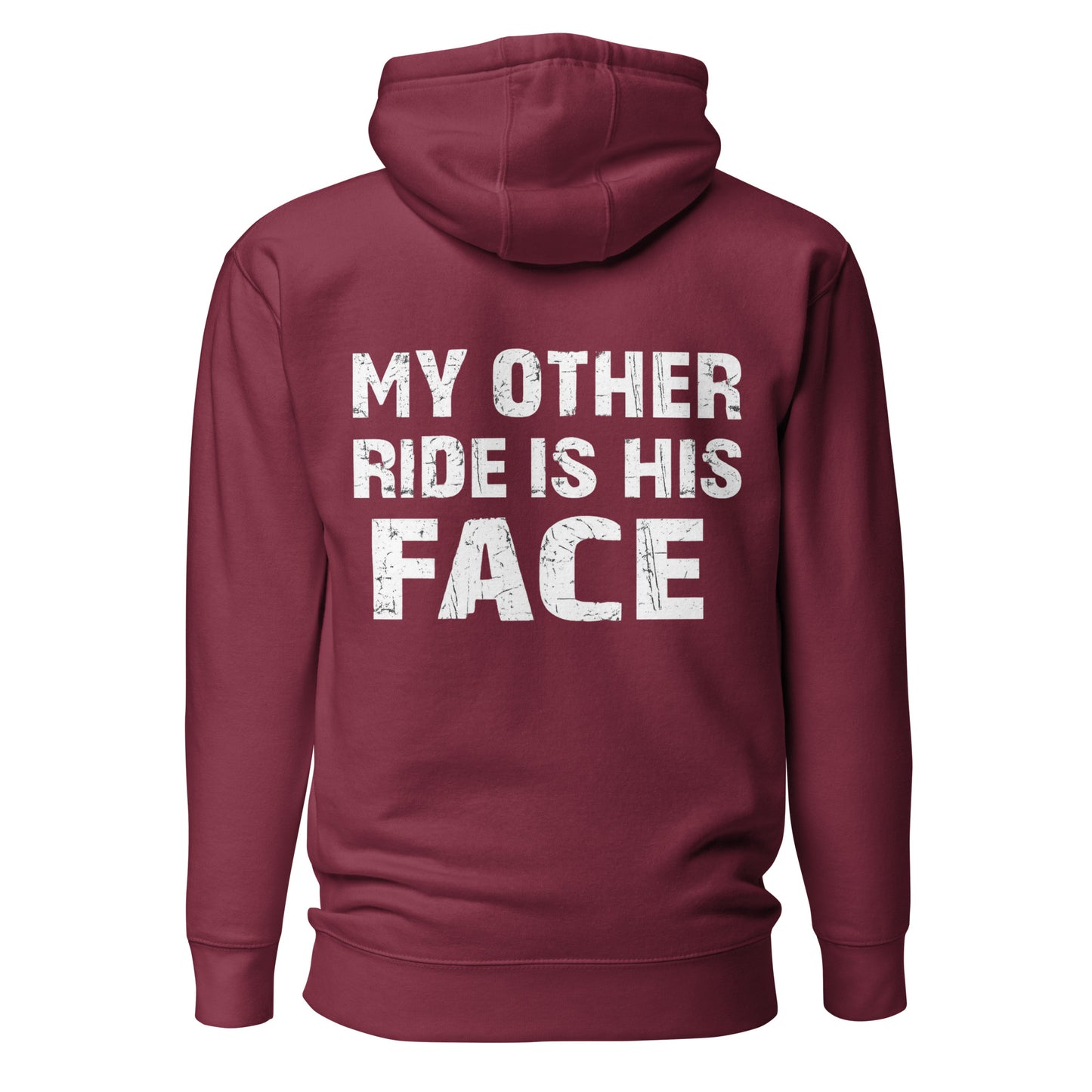 My Other Ride Is His Face – Statement Hoodie