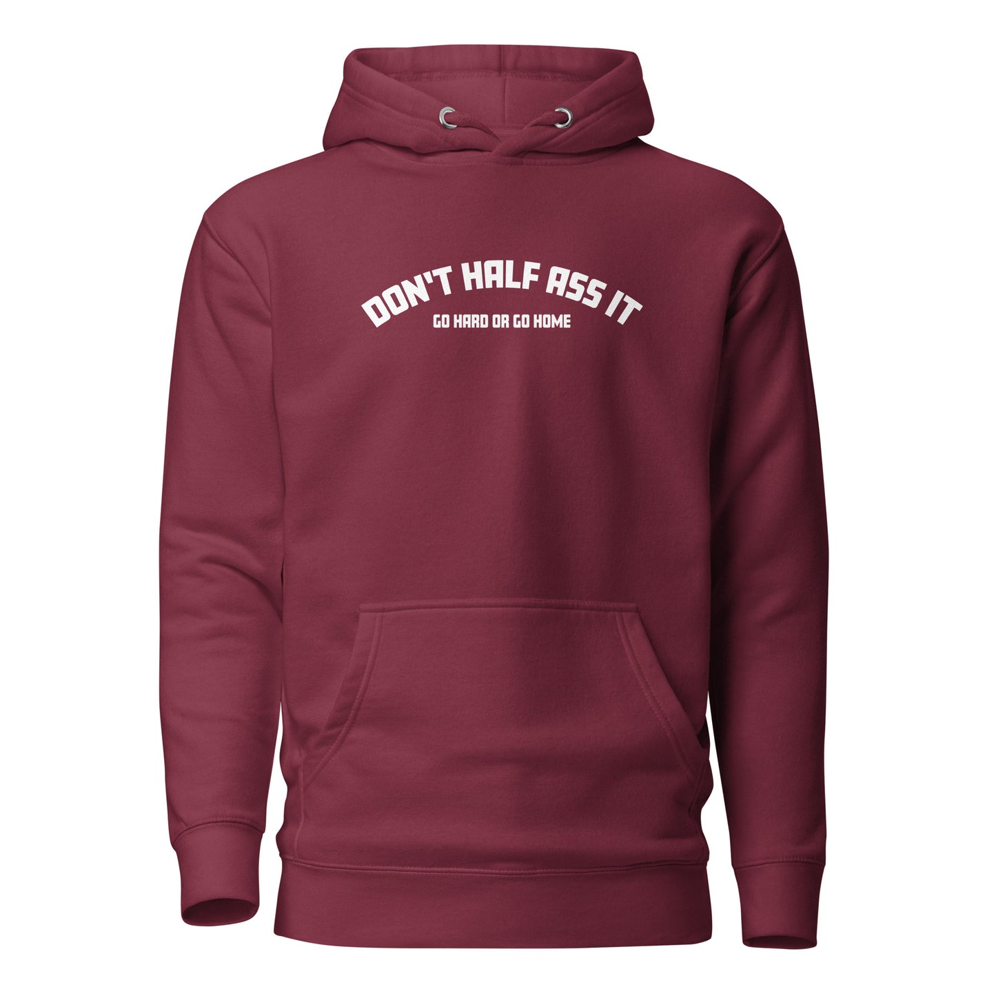 Don’t Half Ass It – Unisex Hoodie