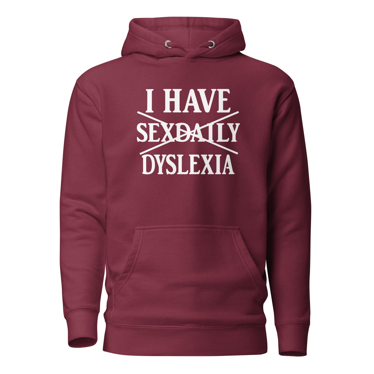 I Have Sexdaily Dyslexia – Unisex Hoodie