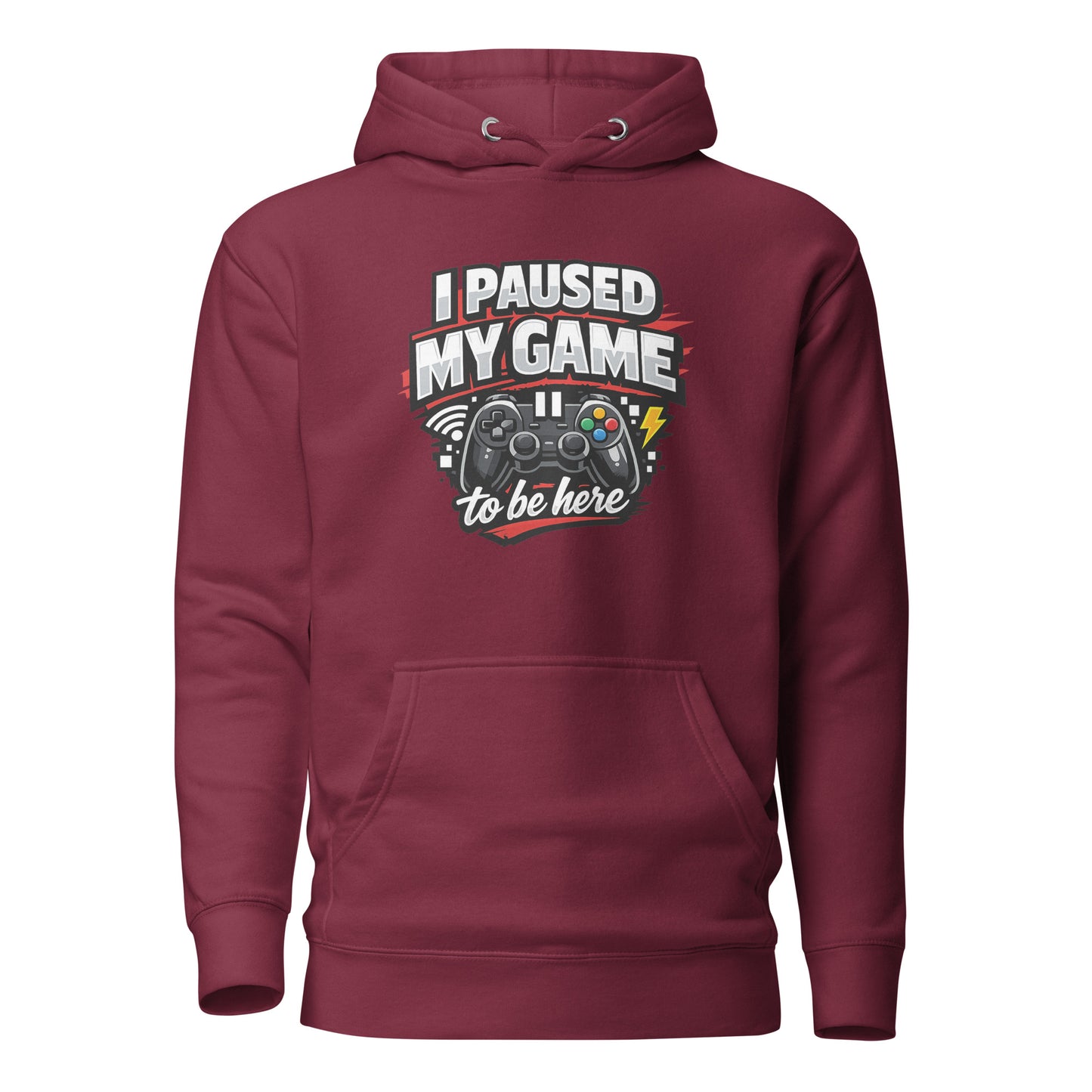 I Paused My Game To Be Here – Gamer Hoodie