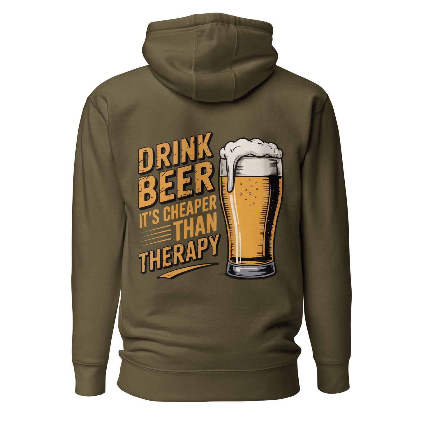Drink Beer – It’s Cheaper Than Therapy – Unisex Hoodie Backprint