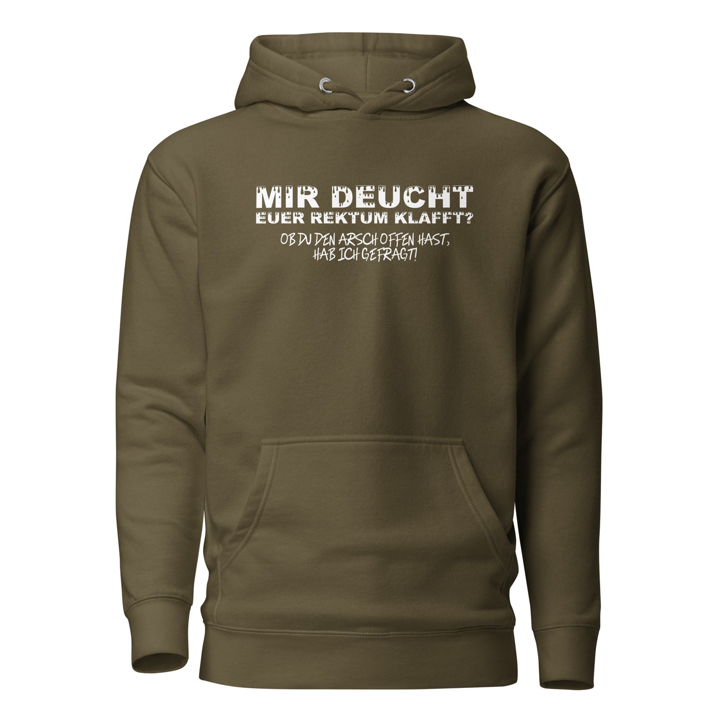 Mir deucht, Euer Rektum klafft – Unisex Hoodie