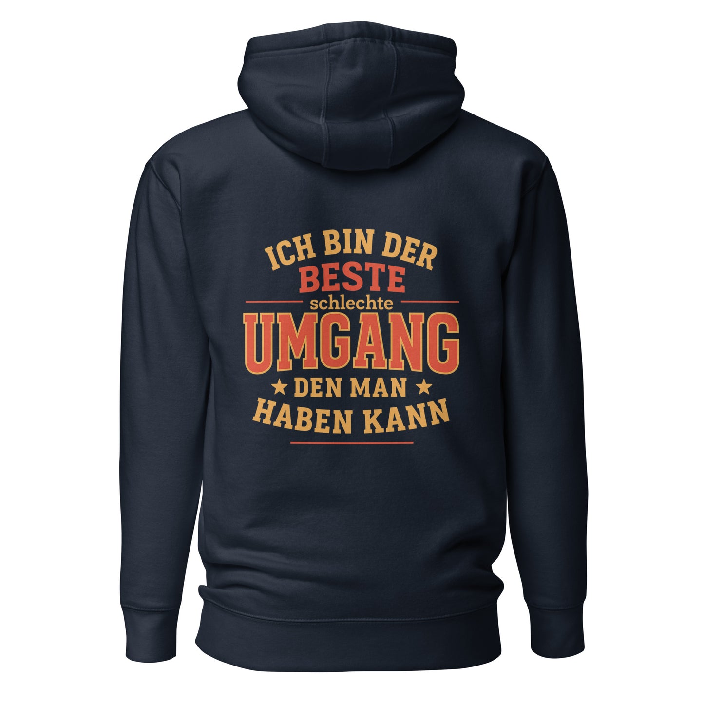 Ich bin der beste schlechte Umgang den man haben kann – Unisex Hoodie Backprint