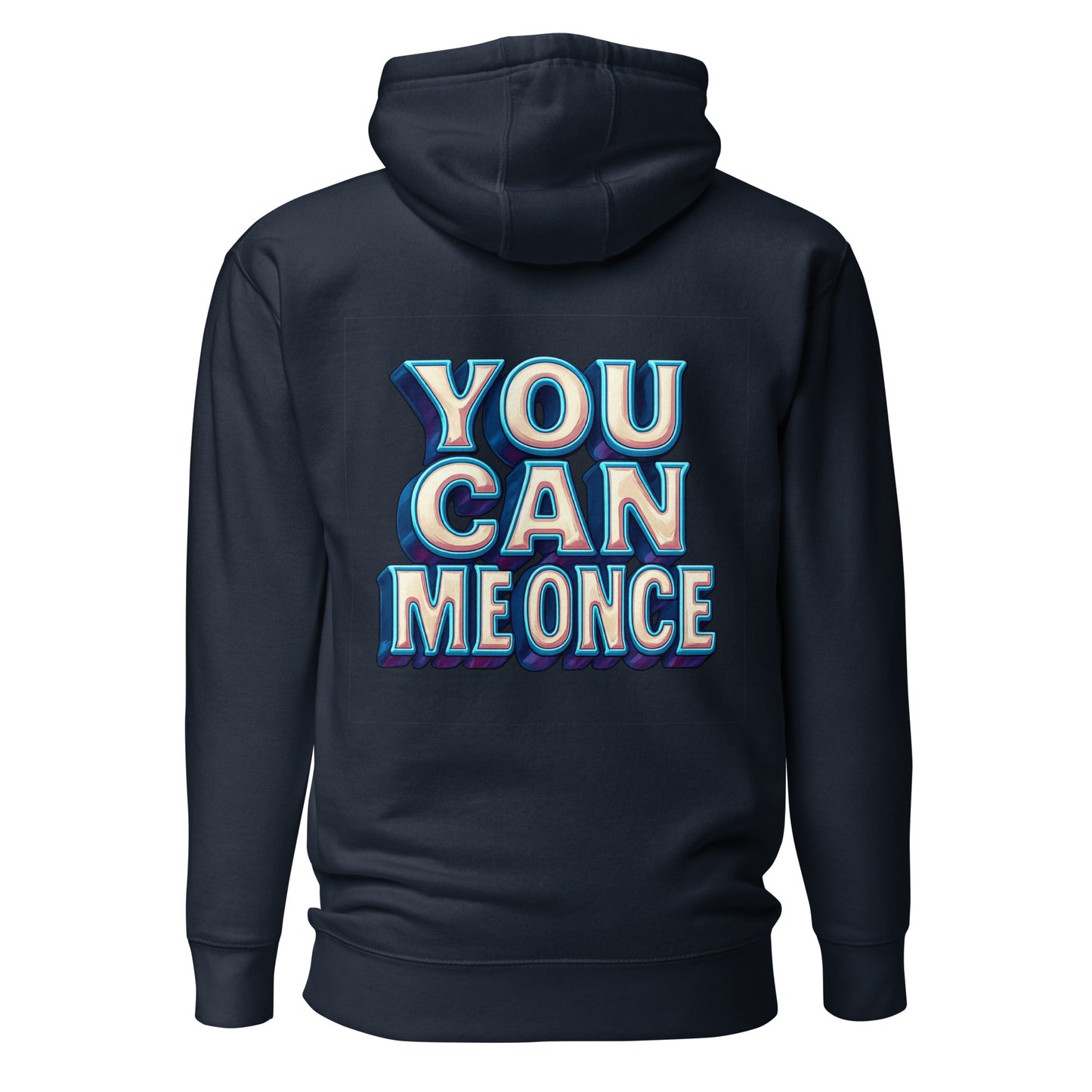 You Can Me Once – Unisex Hoodie Backprint