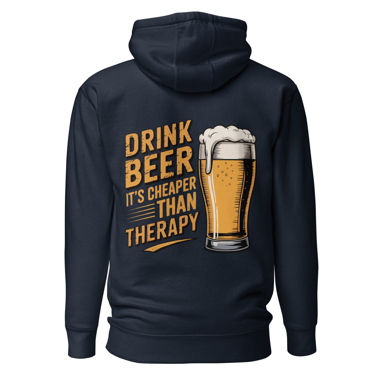 Drink Beer – It’s Cheaper Than Therapy – Unisex Hoodie Backprint