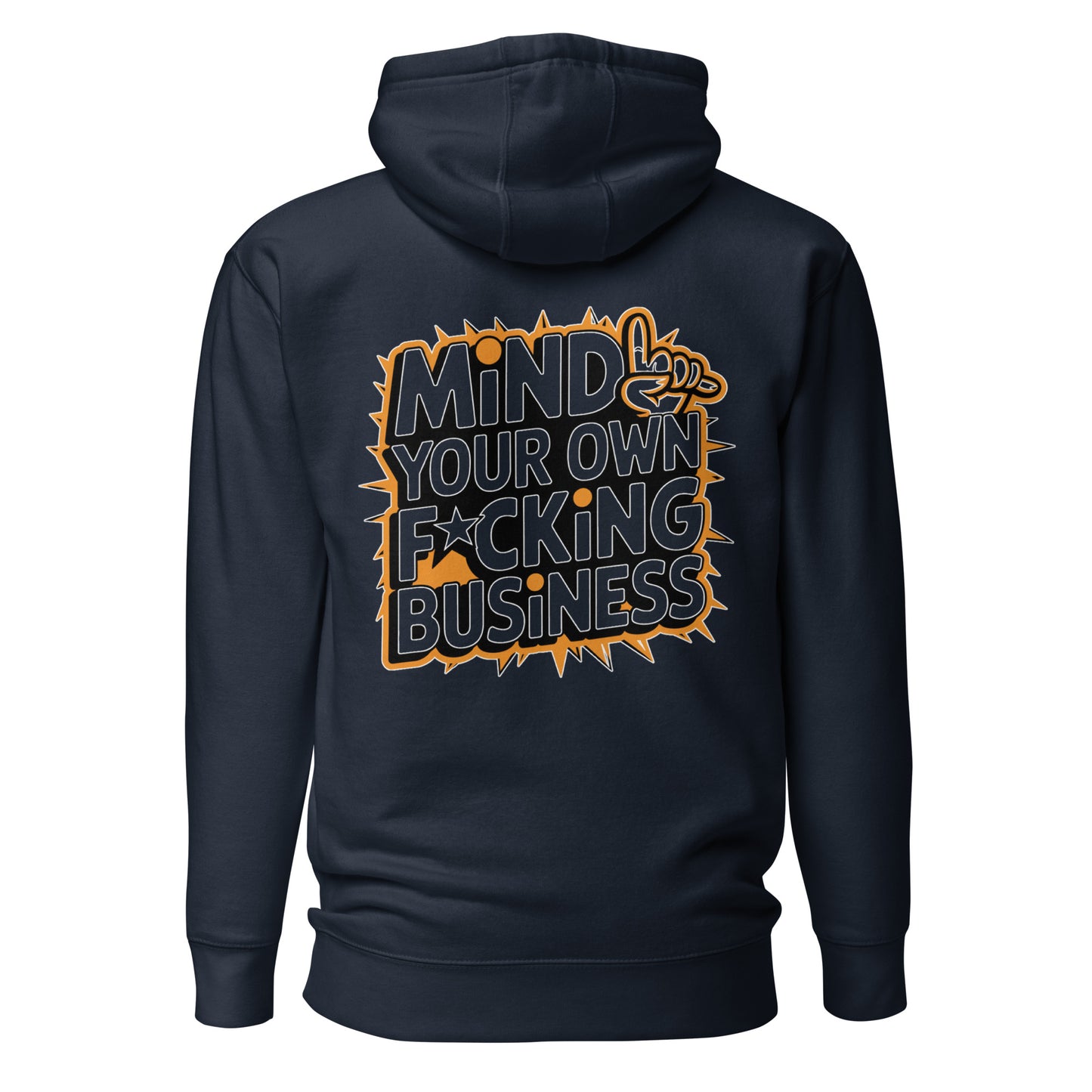 Mind Your Own F*cking Business – Unisex Hoodie Backprint