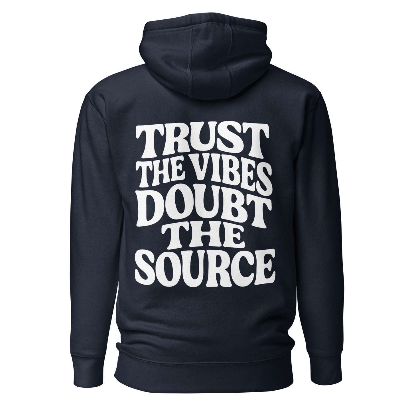 Trust the Vibes – Doubt the Source – Unisex Hoodie Backprint