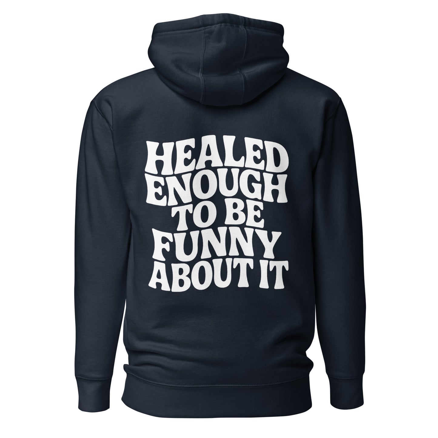 Healed Enough To Be Funny About It – Unisex Hoodie Backprint