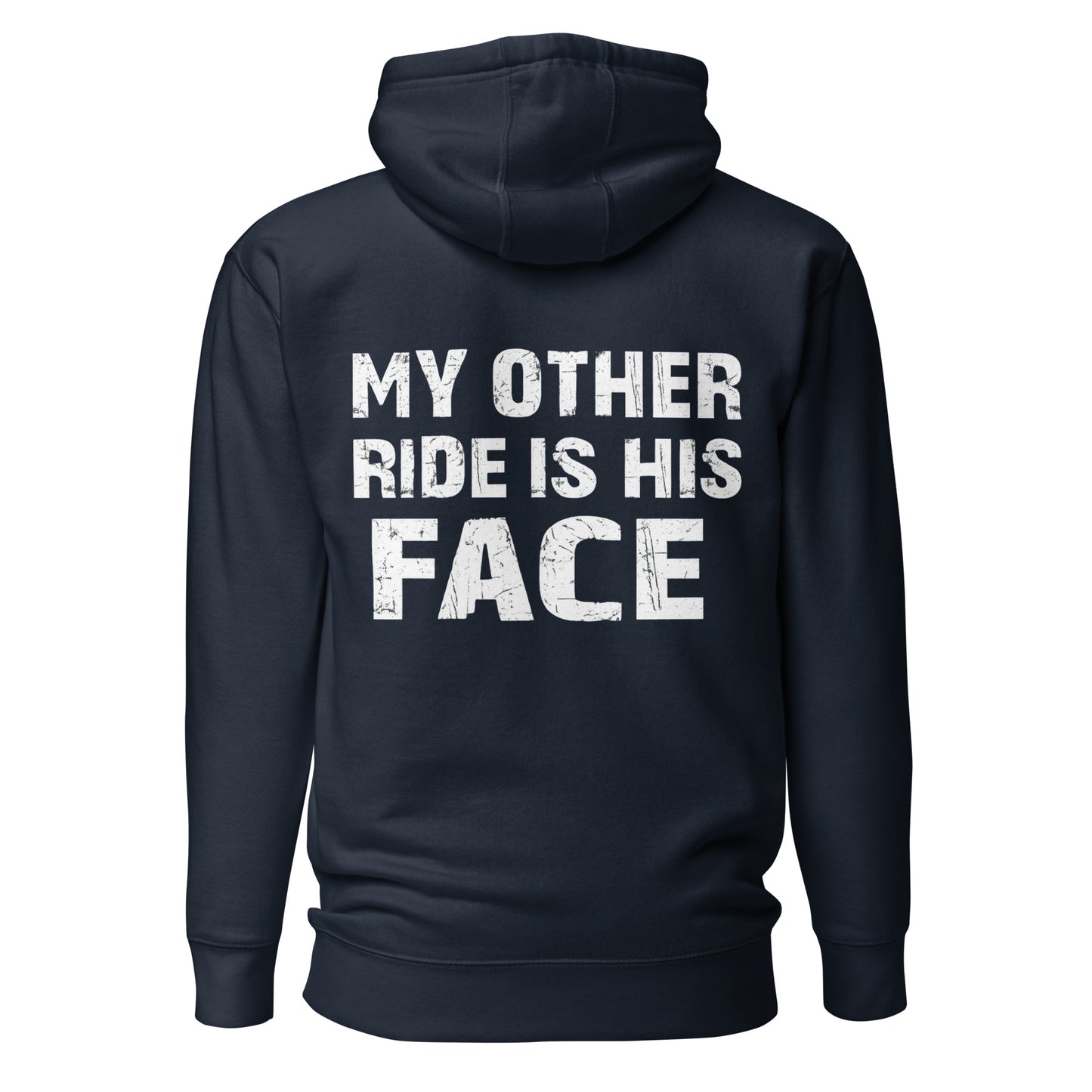 My Other Ride Is His Face – Statement Hoodie