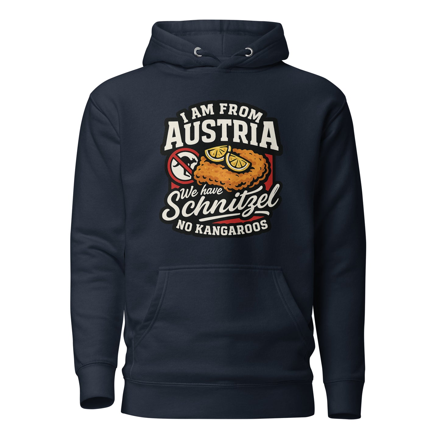 I am from Austria – We have Schnitzel no Kangaroos – Hoodie