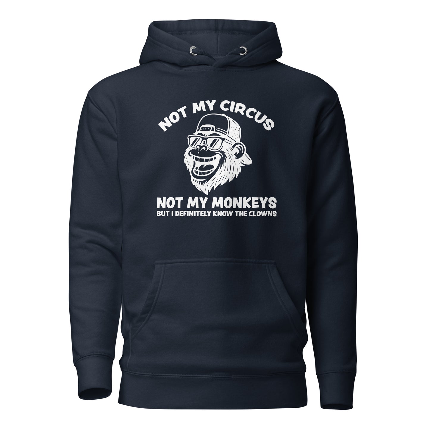 Not My Circus Not My Monkeys – Unisex Hoodie